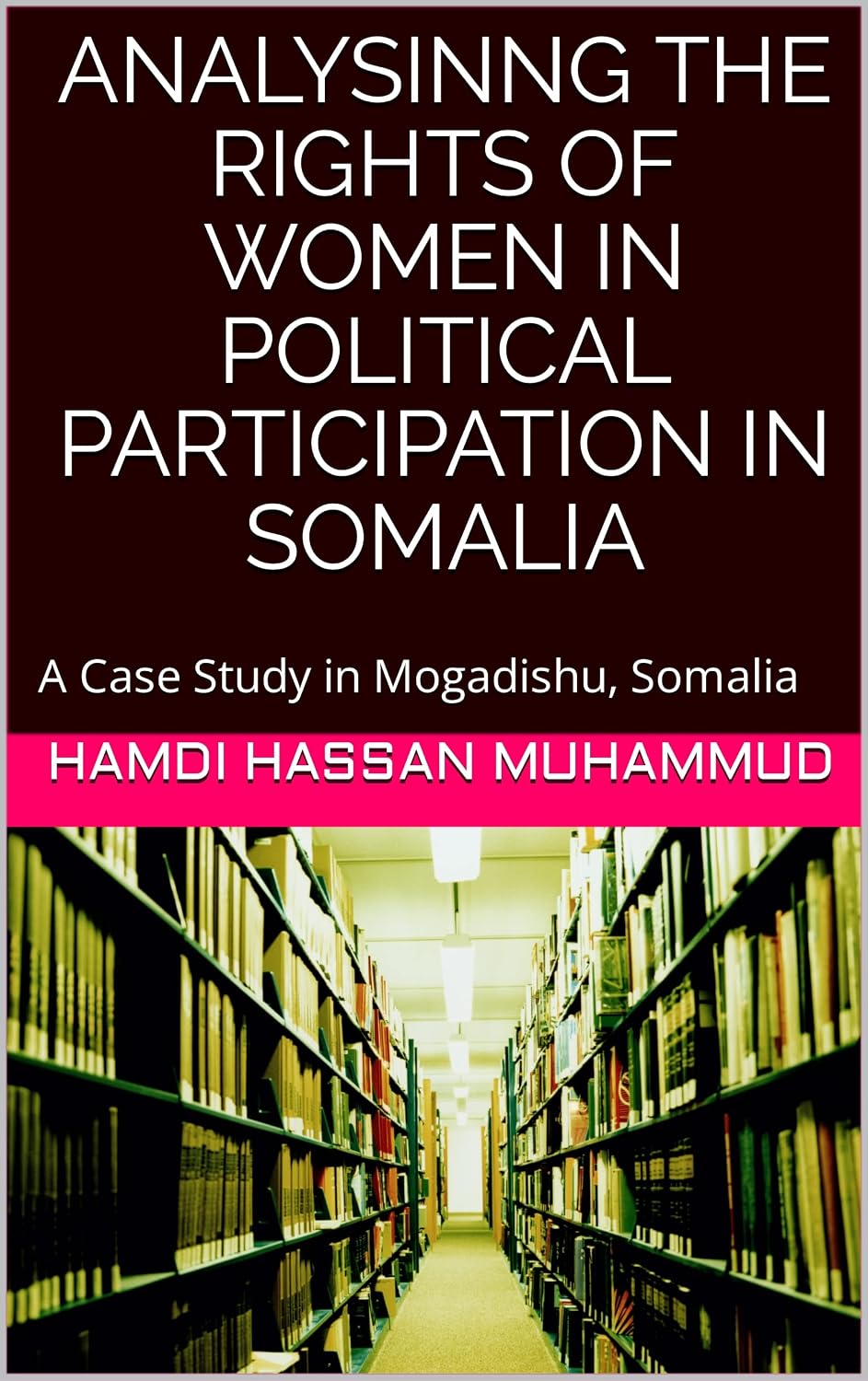 ler totalmente ANALYSINNG THE RIGHTS OF WOMEN IN POLITICAL PARTICIPATION IN SOMALIA: A Case Study in Mogadishu, Somalia (Accord University Student's Research Books 2022 Book 9) (English Edition)