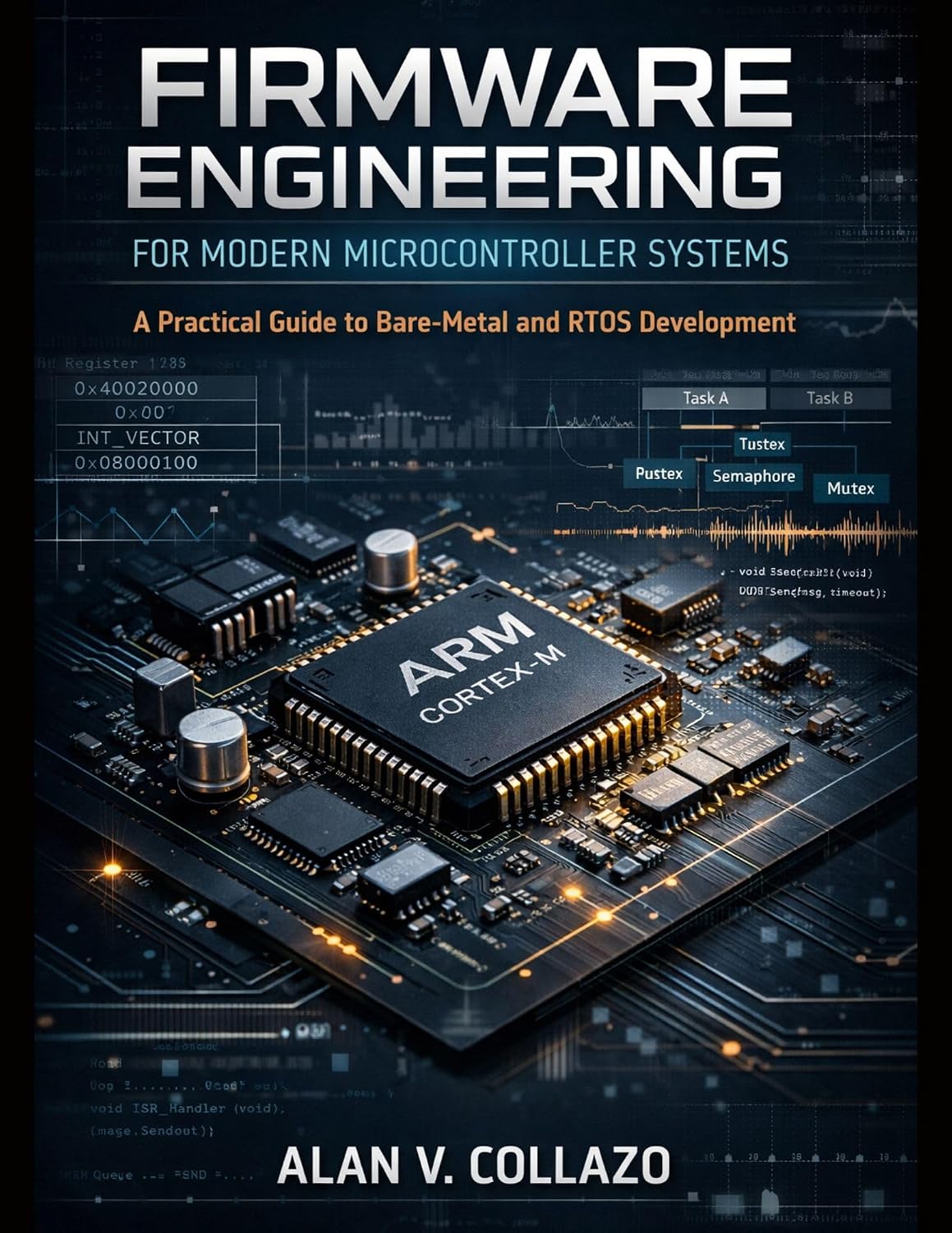 ler totalmente Firmware Engineering for Modern Microcontroller Systems: A Practical Guide to Bare-Metal and RTOS Development (Applied Engineering Book 4) (English Edition)
