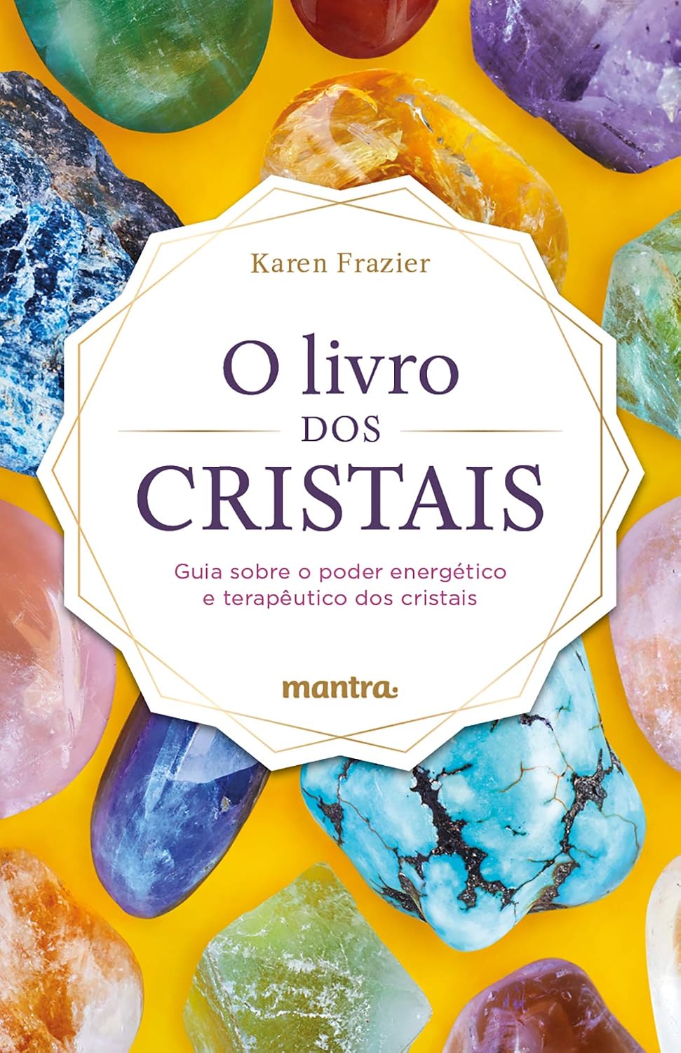 O Livro dos Cristais: Guia sobre o poder energético e terapêutico dos cristais baixar livro de graça