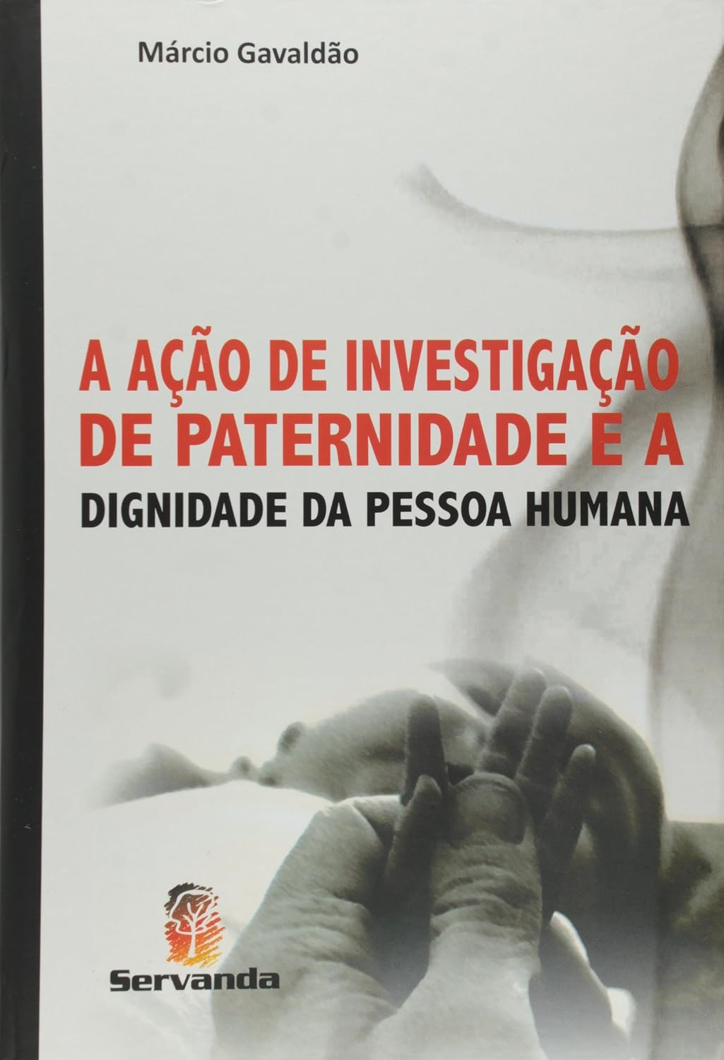 A Ação de Investigação de Paternidade e a Dignidade da Pessoa Humana baixar livro de graça