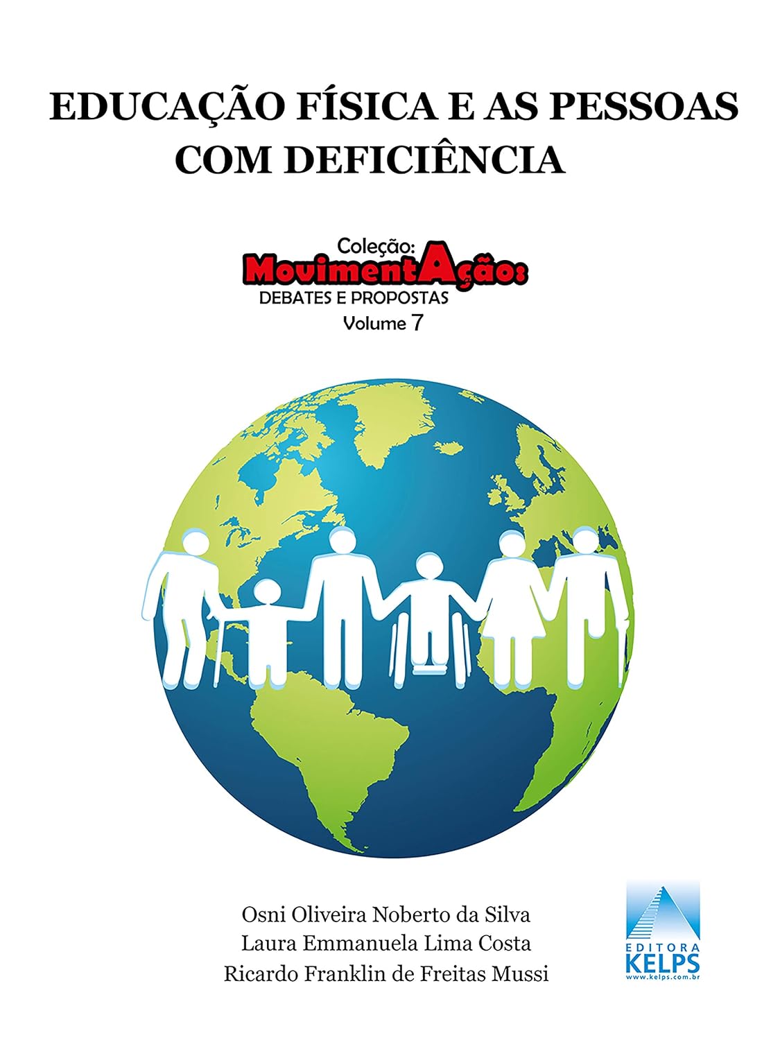 Educação Física e as pessoas com deficiência: Educação física inclusiva e esporte adaptado: da escola ao paralímpico (Coleção Movimentação: Debates e Propostas Livro 7) baixar livro de graça