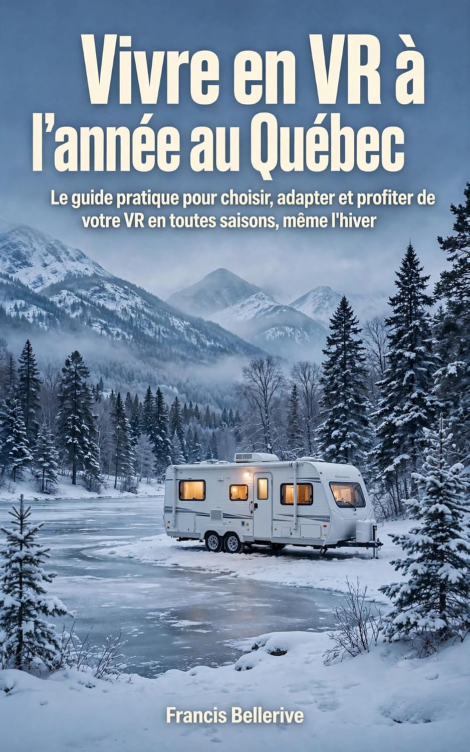 capítulo por capítulo baixar Vivre en VR à l'année au Québec: Le guide pratique pour choisir, adapter et profiter de votre VR en toutes saisons, même l'hiver (French Edition)