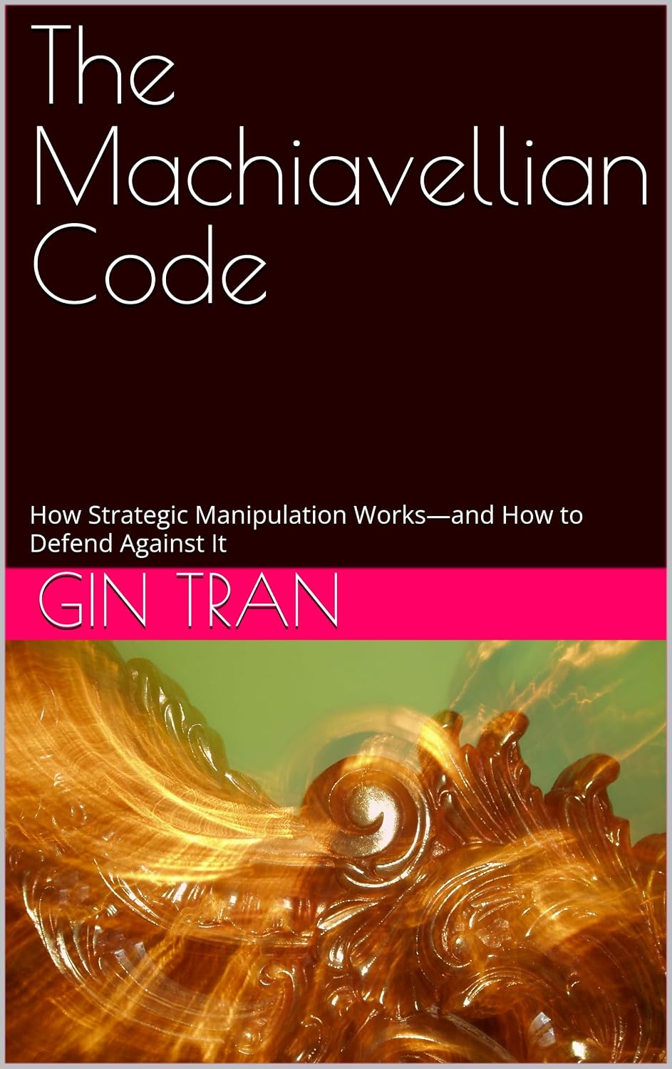 ler totalmente The Machiavellian Code: How Strategic Manipulation Works—and How to Defend Against It (English Edition)