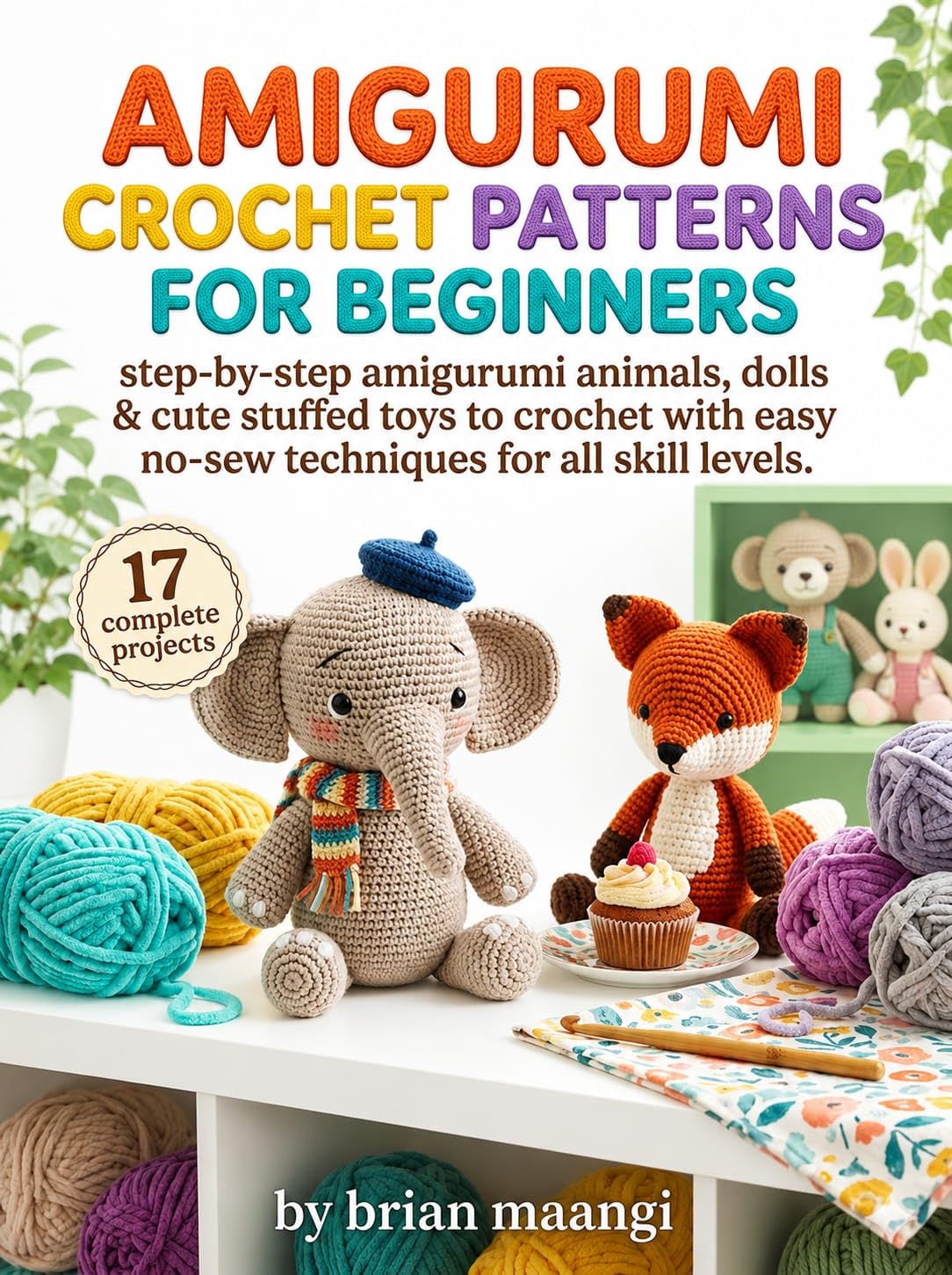 AMIGURUMI CROCHET PATTERNS FOR BEGINNERS.: Step-by-step amigurumi animals, dolls & cute stuffed toys to crochet with easy no-sew techniques for all skill levels. (English Edition) baixar livro de graça