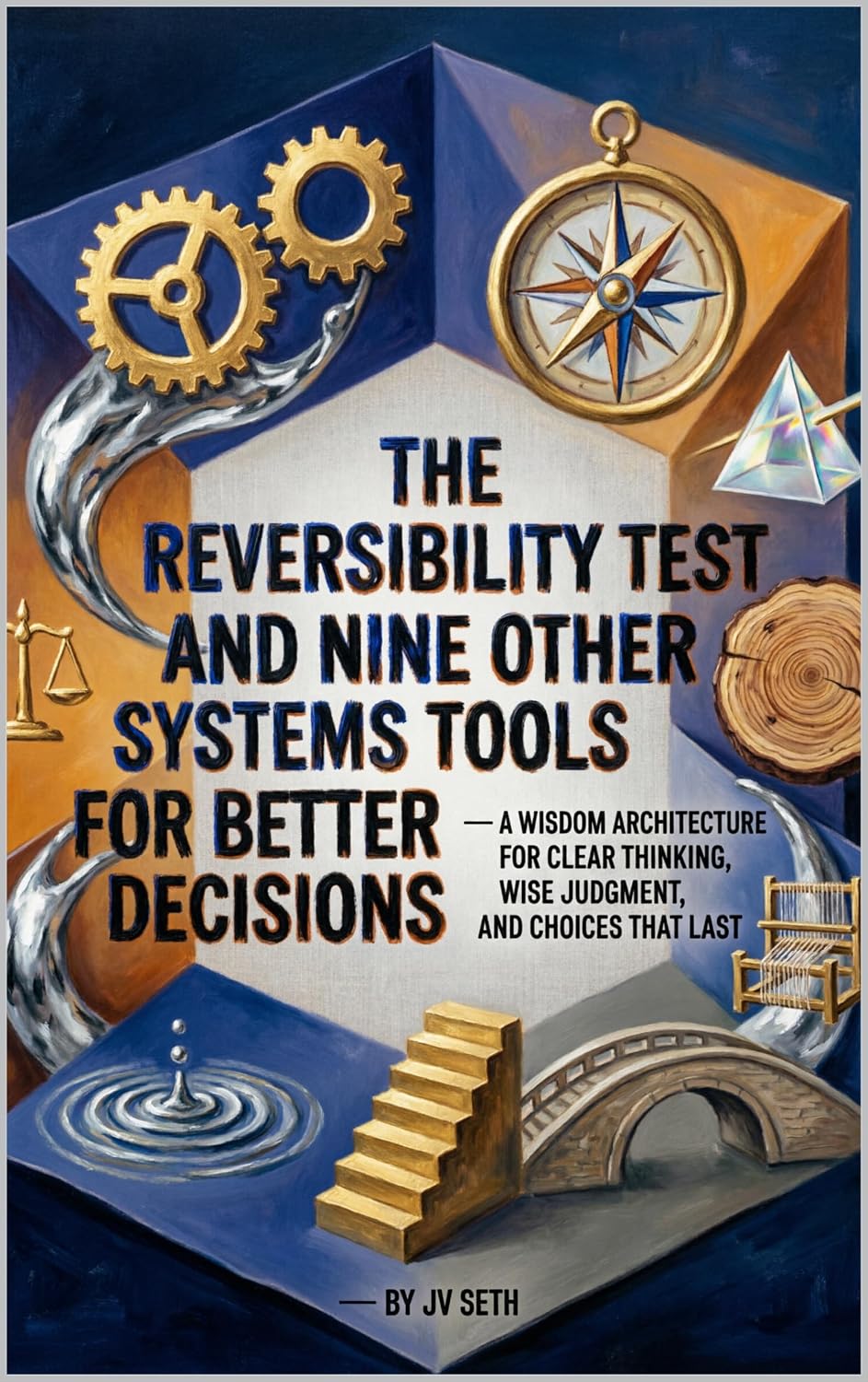 capítulo por capítulo baixar The Reversibility Test and Nine Other Systems Tools for Better Decisions: A Wisdom Architecture for Clear Thinking, Wise Judgment, and Choices That Last... Problems Worth Solving) (English Edition)