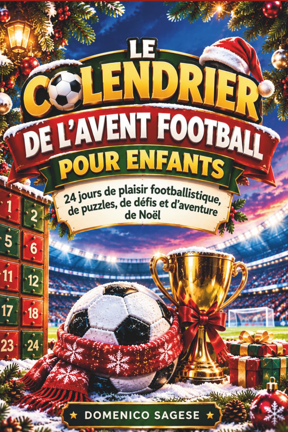 ler totalmente LE CALENDRIER DE L'AVENT DE FOOTBALL POUR ENFANTS - 24 jours de football amusant, d'énigmes, de défis et d'aventure de Noël (French Edition)