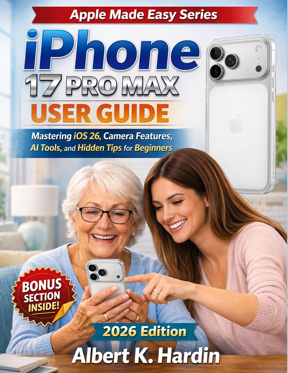 ler totalmente IPhone 17 Pro Max User Guide: Mastering iOS 26, Camera Features, AI Tools and Hidden Tips for Beginners (Apple Made Easy Series Book 1) (English Edition)