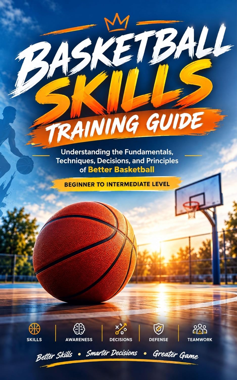 capítulo por capítulo baixar BASKETBALL SKILLS TRAINING GUIDE: Understanding the Fundamentals, Techniques, Decisions, and Principles of Better Basketball (English Edition)
