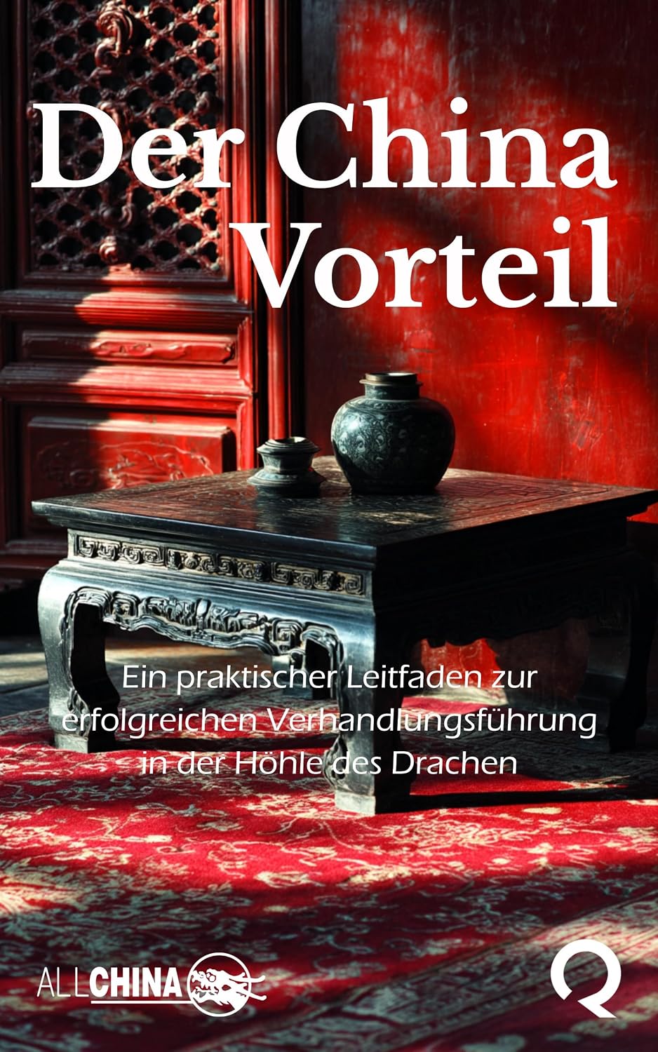 Der China-Vorteil: Ein praktischer Leitfaden zur erfolgreichen Verhandlungsführung in der Höhle des Drachen (German Edition) baixar o livro de graça