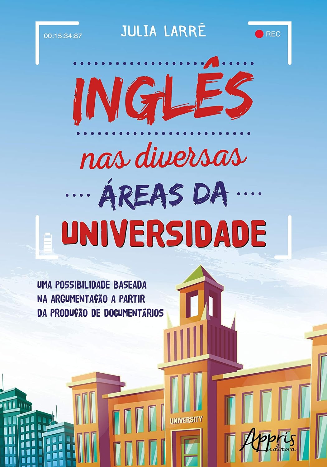 Inglês nas diversas áreas da universidade: uma possibilidade baseada na argumentação a partir da produção de documentários baixar livro de graça
