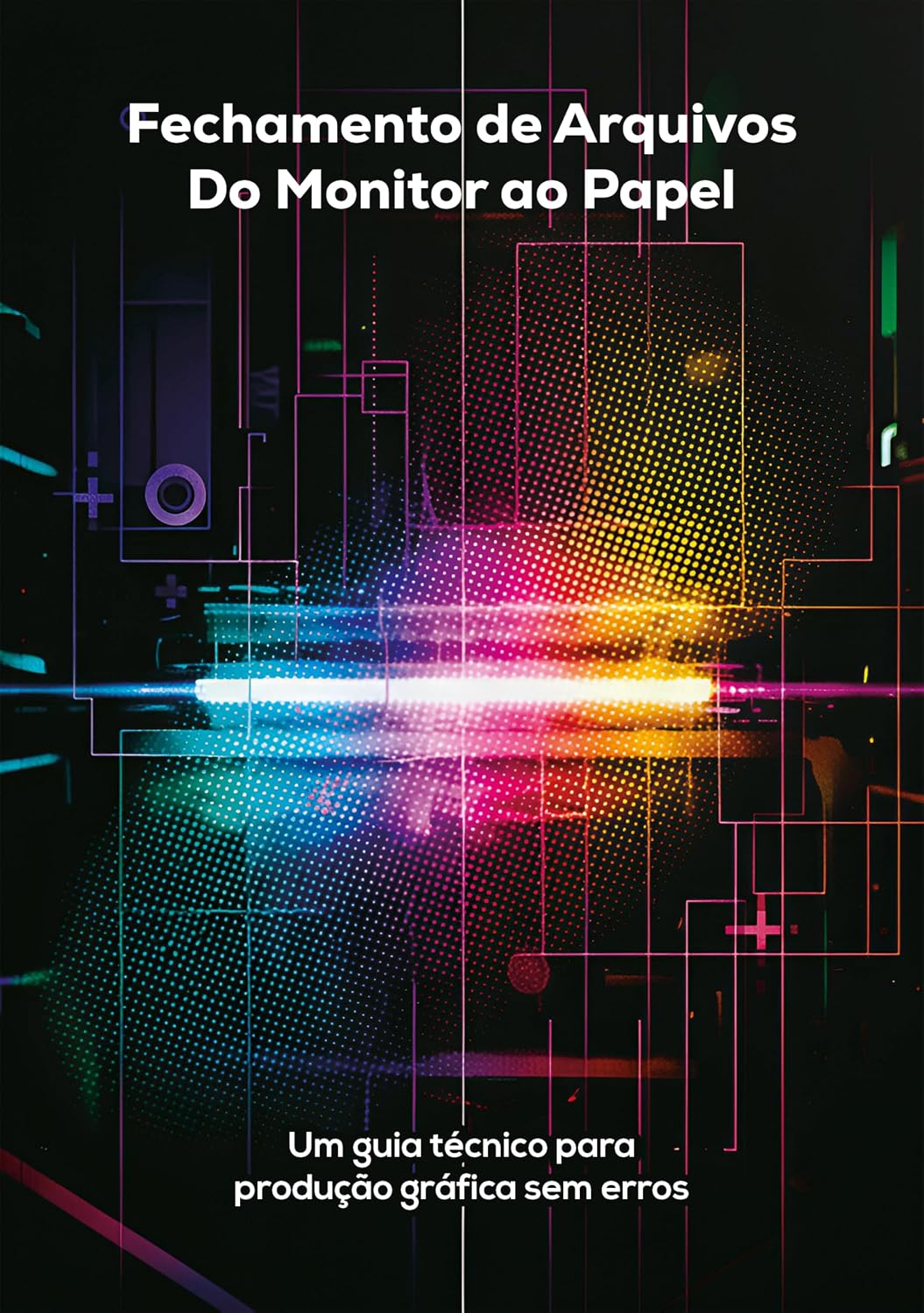 ler totalmente Fechamento de Arquivos: Do Monitor ao Papel: Guia técnico para produção gráfica sem erros (Evite prejuízos e retrabalho)