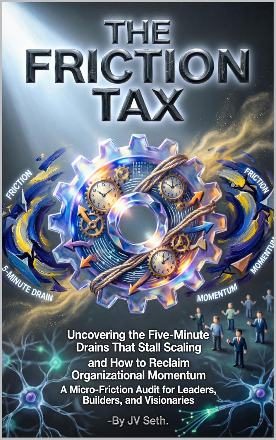 capítulo por capítulo baixar THE FRICTION TAX Uncovering the Five-Minute Drains That Stall Scaling and How to Reclaim Organizational Momentum: A Micro-Friction Audit for Leaders, Builders,... Problems Worth Solving) (English Edition)