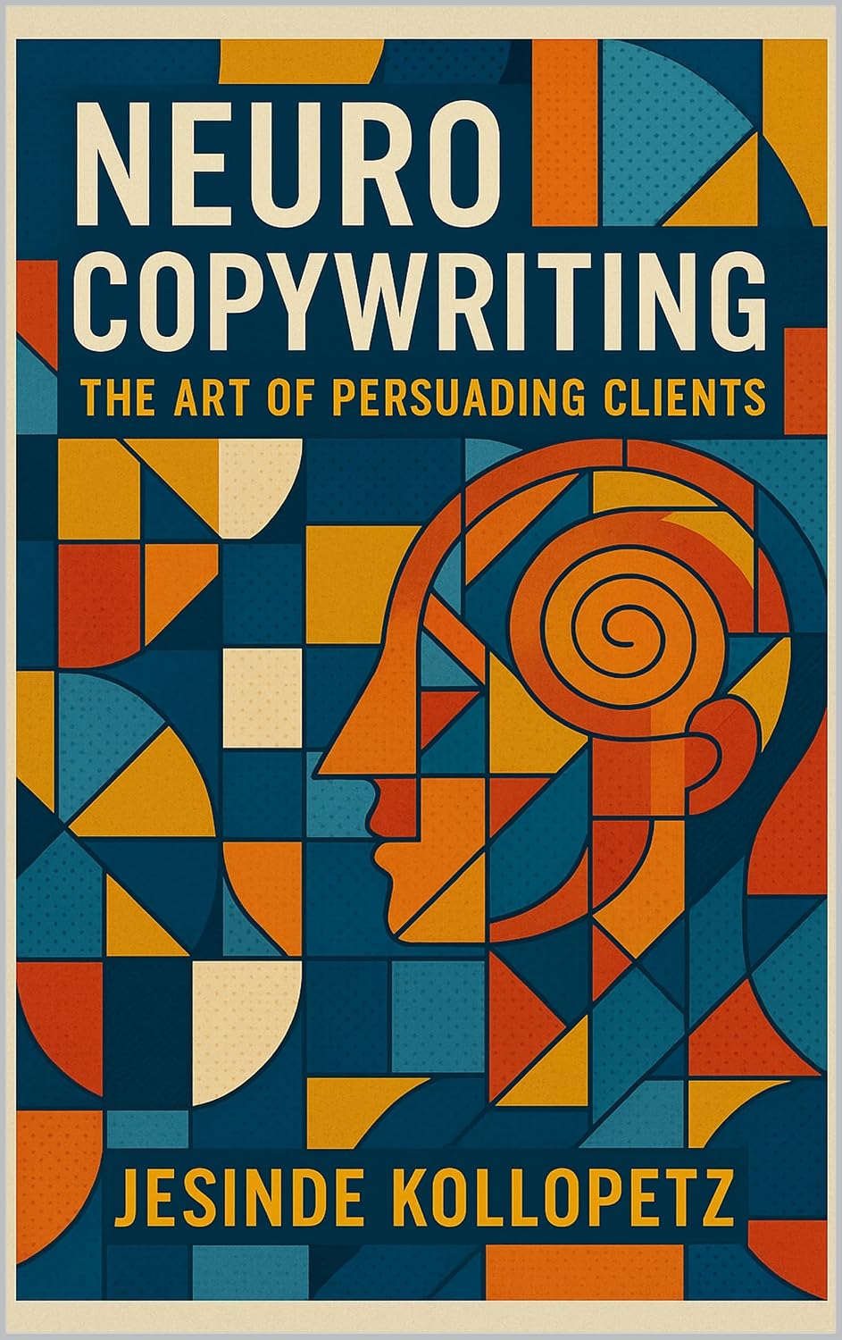 ler totalmente Neuro Copywriting: The Art of Persuading Clients (English Edition)