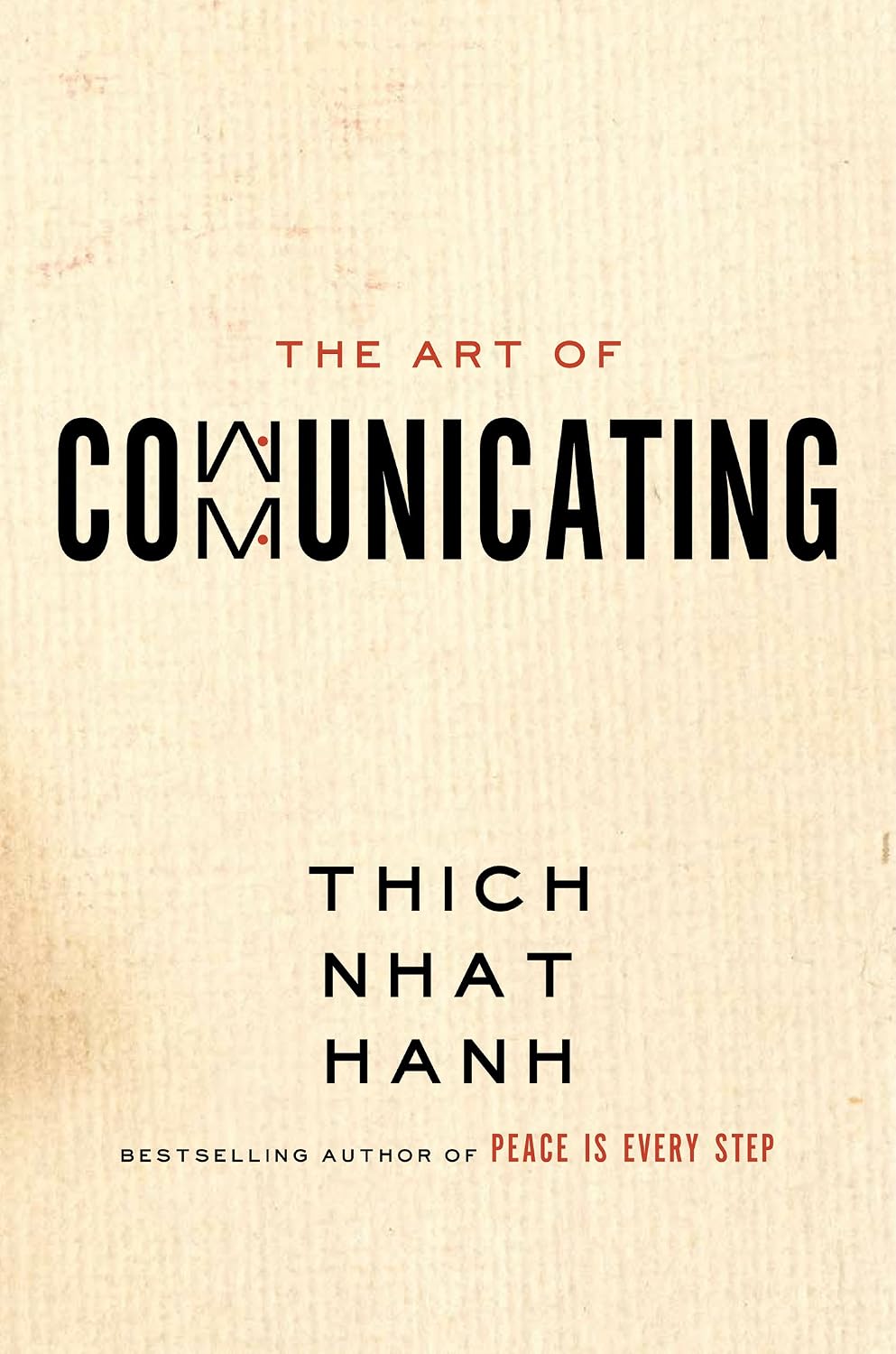 The Art of Communicating: Mastering Life's Most Important Skill Through Mindfulness, Personal Growth, and Effective Interpersonal Relations with Zen Master Thich Nhat Hanh (English Edition) baixar o livro de graça