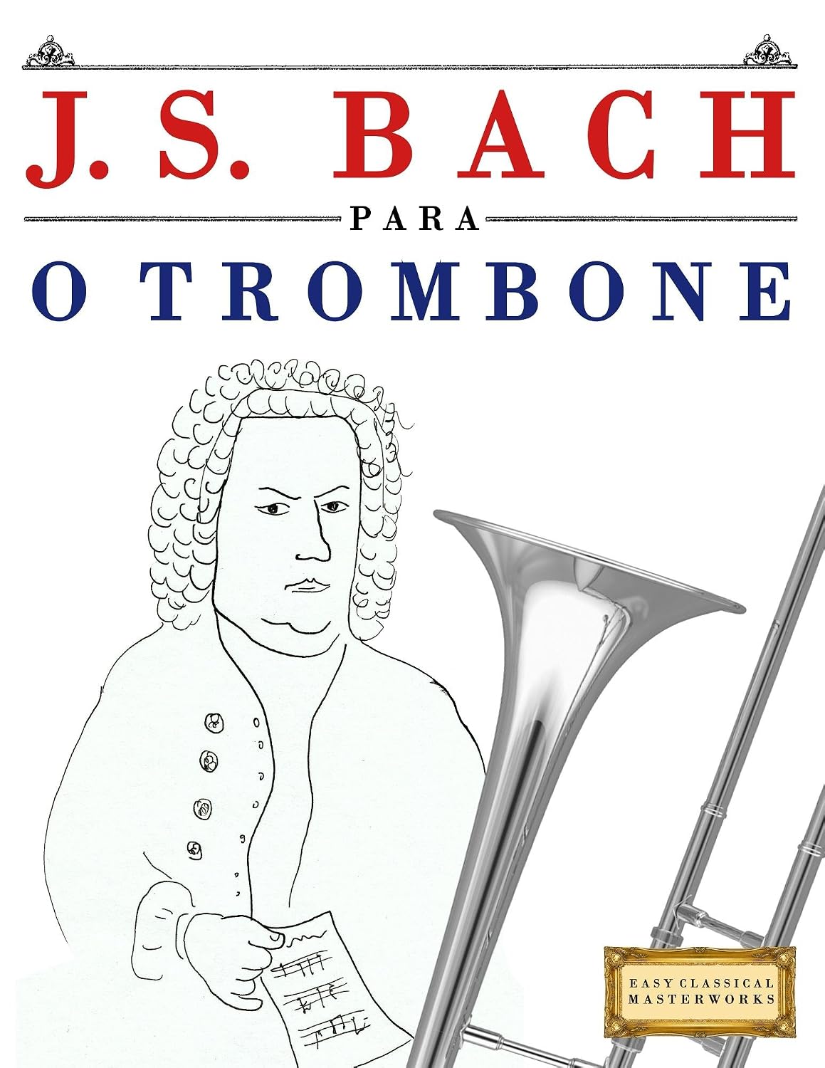 J. S. Bach para o Trombone: 10 peças fáciles para o Trombone livro para principiantes baixar o livro de graça