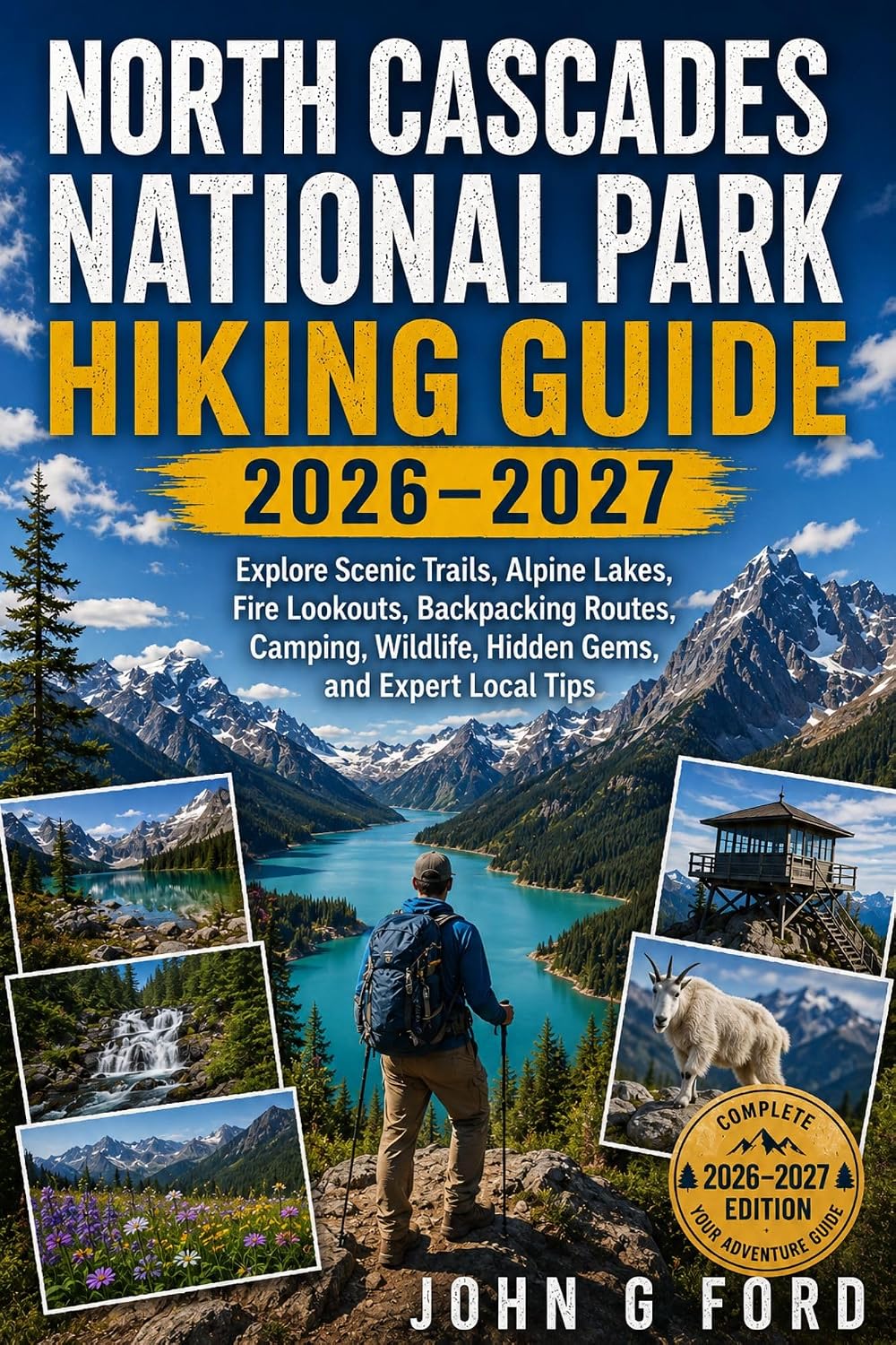 ler totalmente North Cascades National Park Hiking Guide 2026–2027: Explore Scenic Trails, Alpine Lakes, Fire Lookouts, Backpacking Routes, Camping, Wildlife, Hidden Gems, and Expert Local Tips (English Edition)