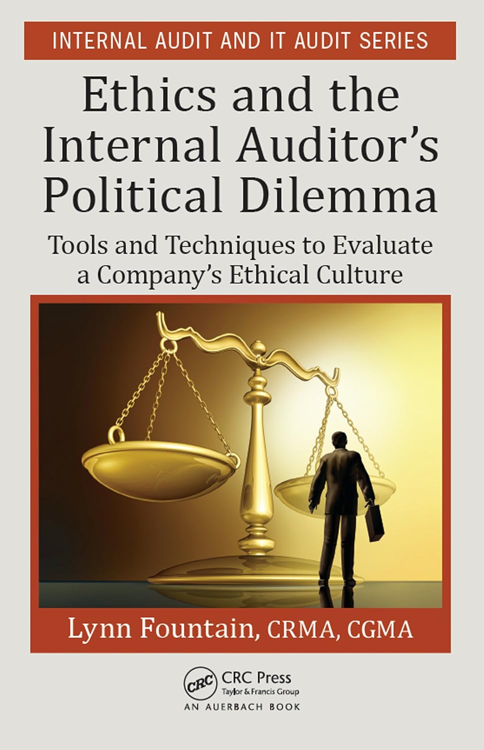 ler totalmente Ethics and the Internal Auditor's Political Dilemma: Tools and Techniques to Evaluate a Company's Ethical Culture (Security, Audit and Leadership Series) (English Edition)