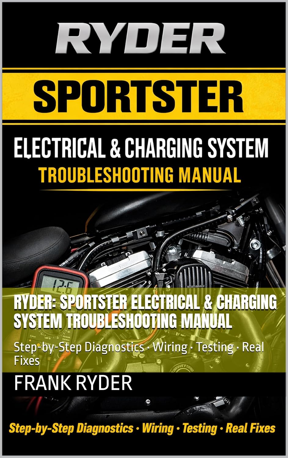 RYDER: Sportster Electrical & Charging System Troubleshooting Manual: Step-by-Step Diagnostics • Wiring • Testing • Real Fixes (RYDER Manual Series) (English Edition) baixar o livro de graça