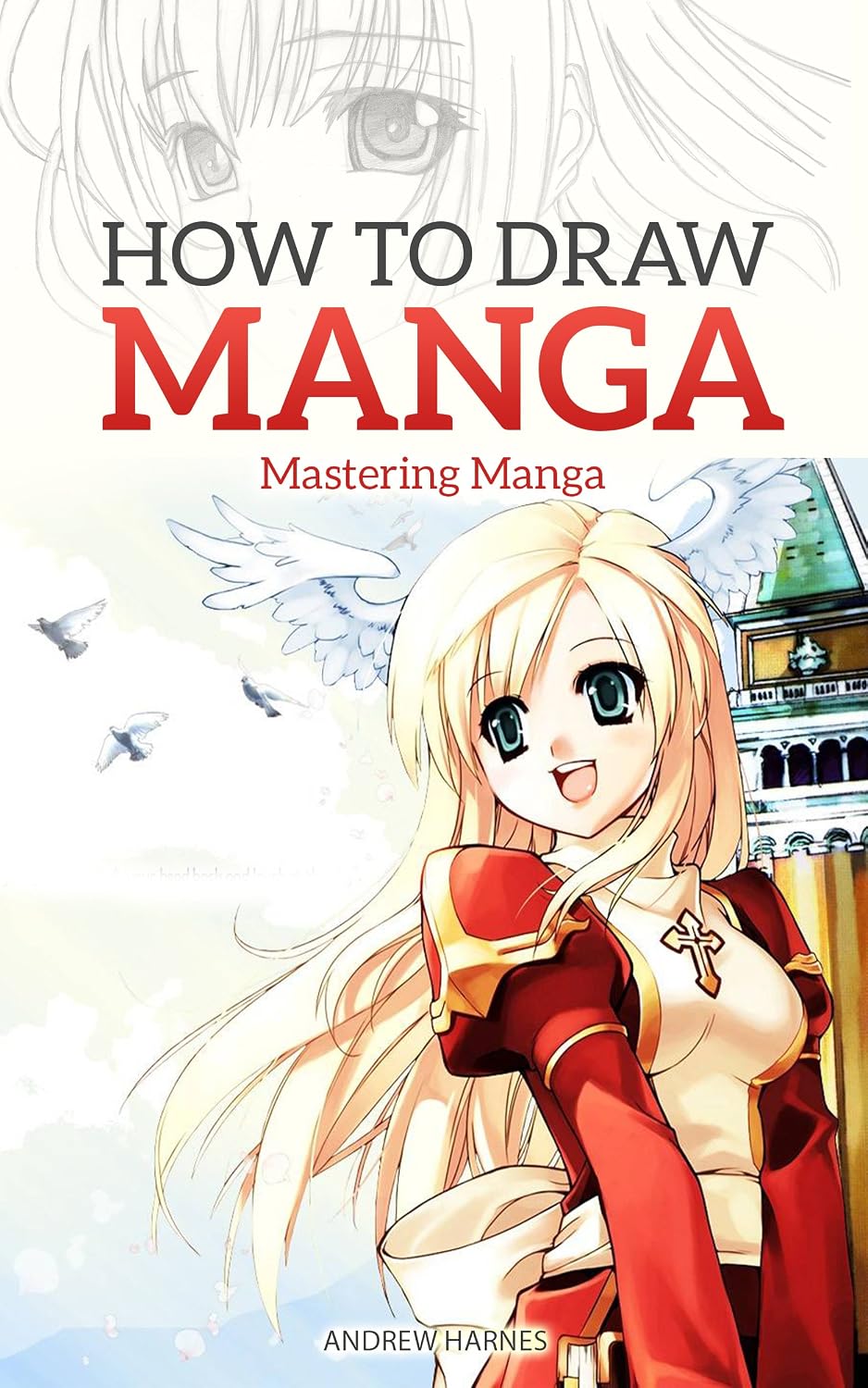 ler totalmente How to Draw Manga: Mastering Manga Drawings (How to Draw Manga Girls, Eyes, Scenes for Beginners) (How to Draw Manga, Mastering Manga Drawings Book 2) (English Edition)