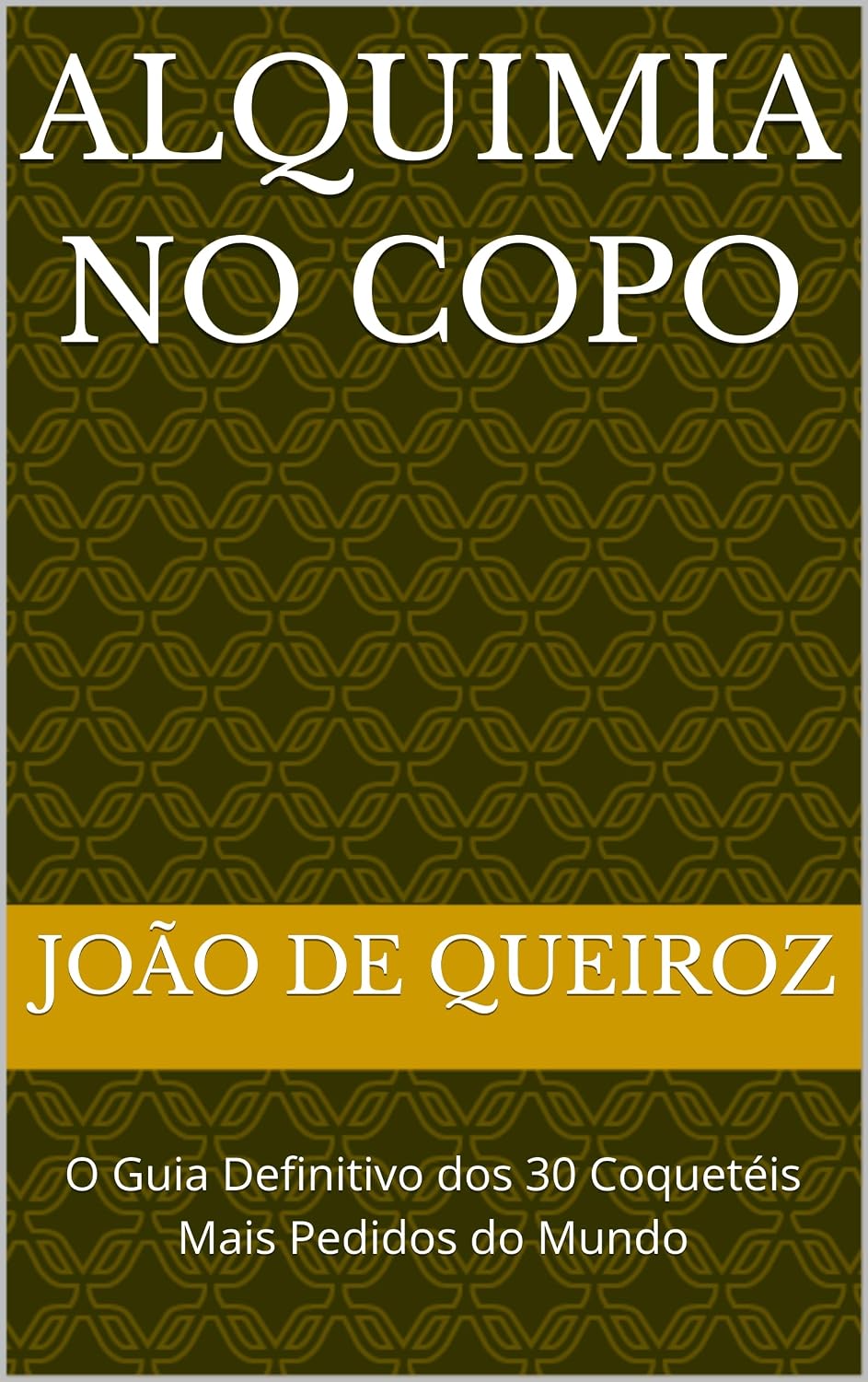 Alquimia no Copo: O Guia Definitivo dos 30 Coquetéis Mais Pedidos do Mundo baixar o livro de graça
