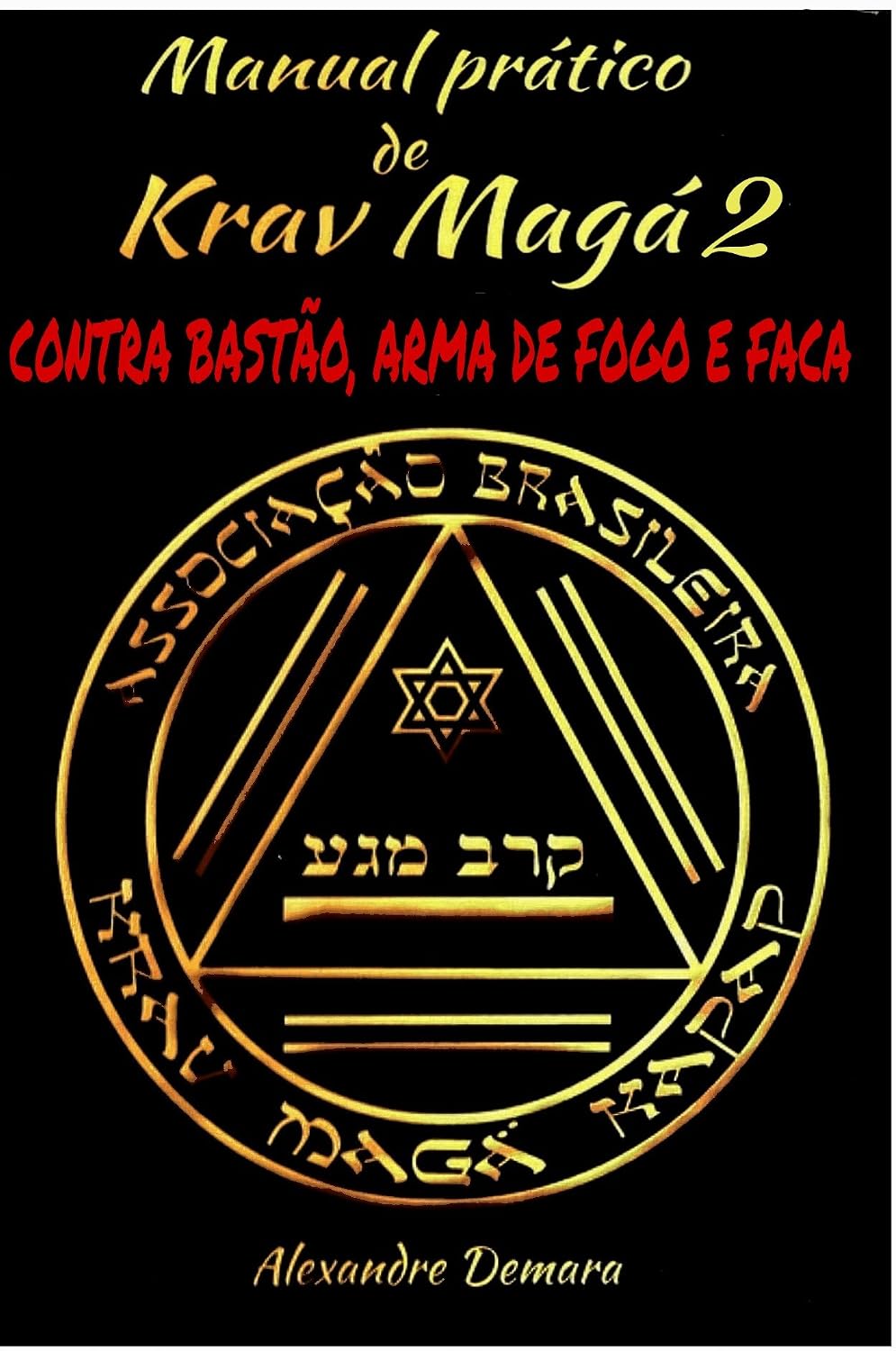 Manual Pratico de Krav Maga 2: Contra bastão, arma de fogo e faca baixar o livro de graça