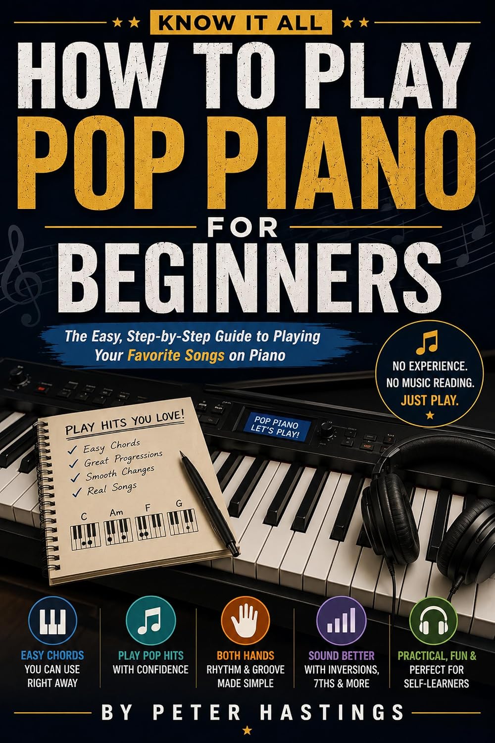 capítulo por capítulo baixar Know It All: How To Play Pop Piano For Beginners: The Easy Step-by-Step Guide to Playing Your Favorite Songs, Mastering Chords, Progressions, Rhythm, and Pop Piano Techniques (English Edition)