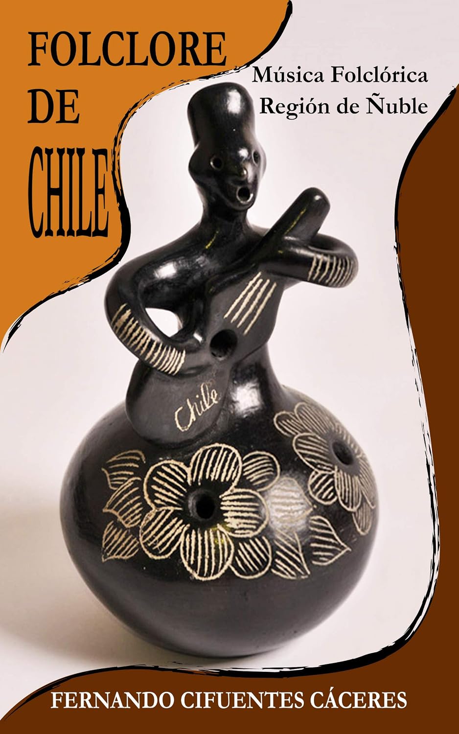 ler totalmente FOLCLORE DE CHILE: Música Tradicional Región de Ñuble (Spanish Edition)