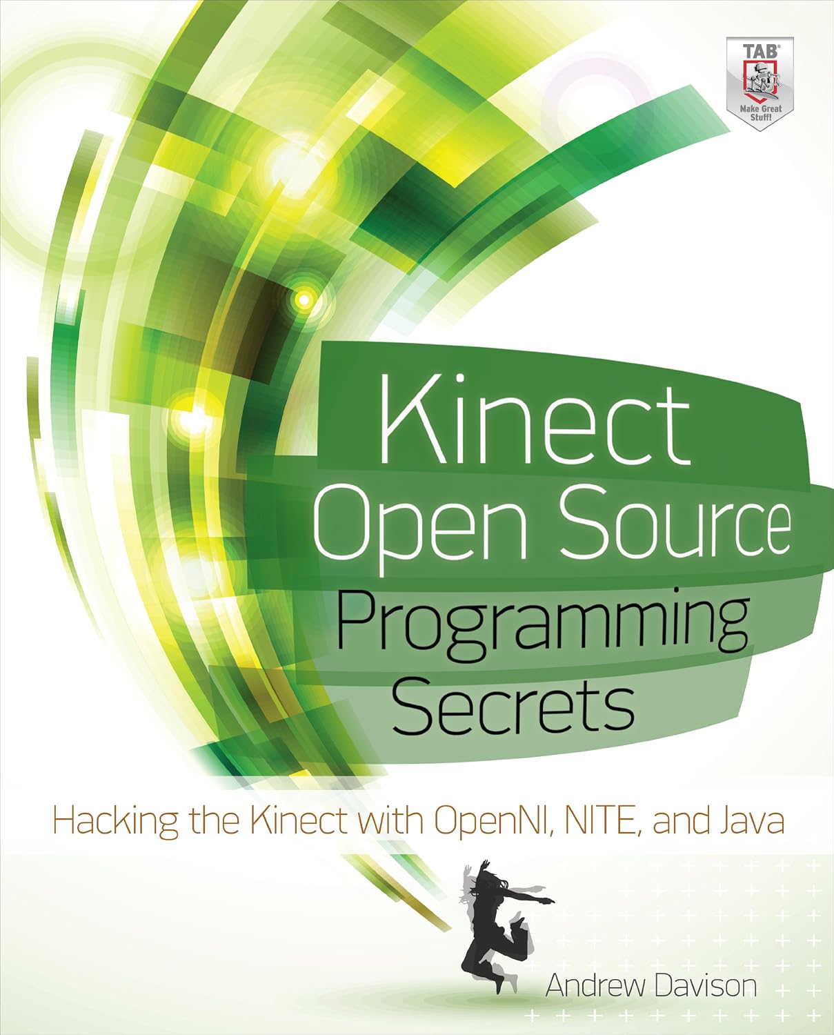 Kinect Open Source Programming Secrets: Hacking the Kinect with OpenNI, NITE, and Java (English Edition)