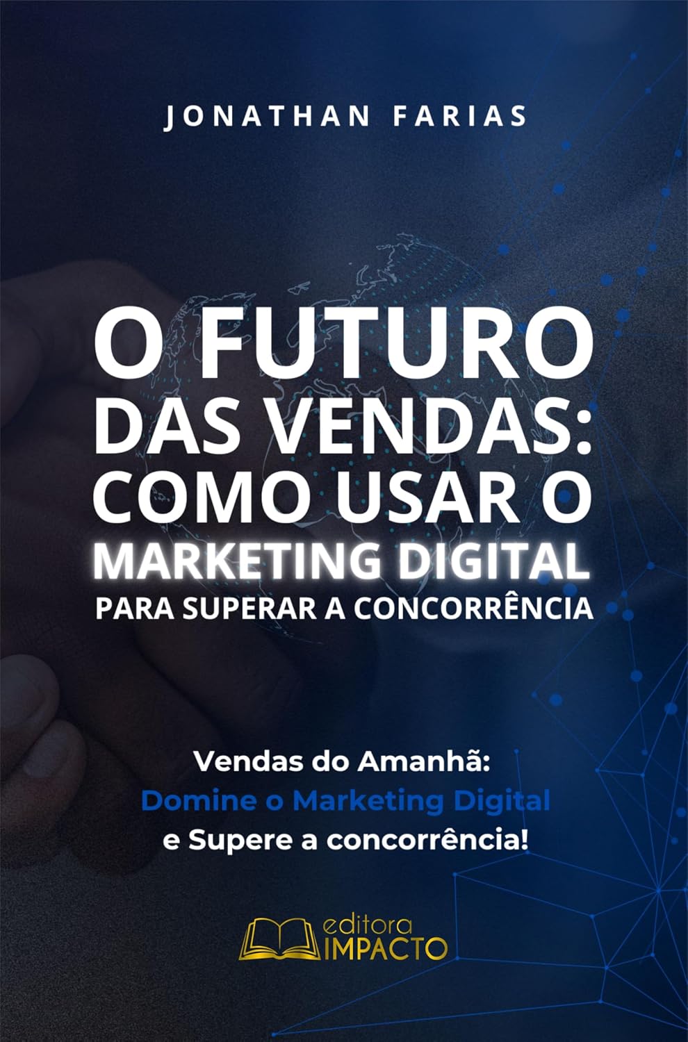 O Futuro das Vendas: como usar o marketing digital para superar a concorrência.: Vendas do Amanhã: Domine o Marketing Digital e Supere a Concorrência baixar o livro de graça