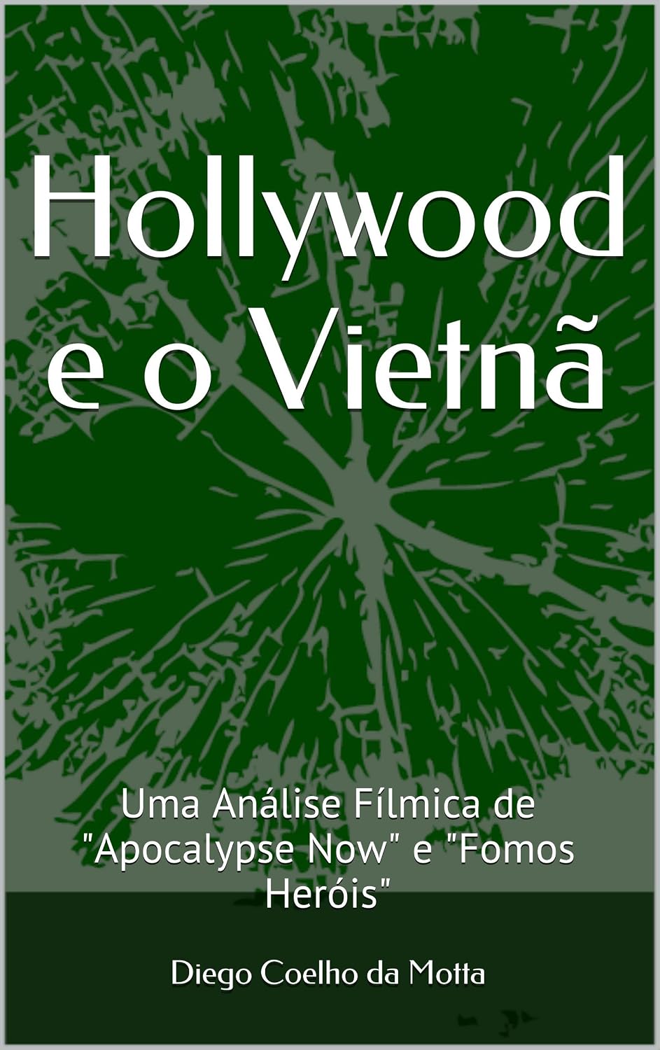 Hollywood e o Vietnã: Uma Análise Fílmica de "Apocalypse Now" e "Fomos Heróis"