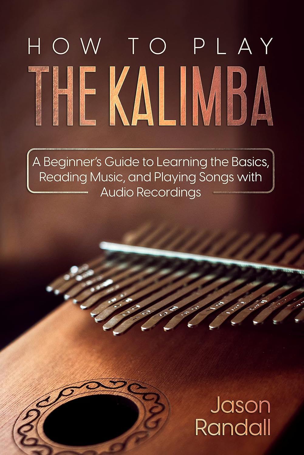 capítulo por capítulo baixar How to Play The Kalimba: A Beginner’s Guide to Learning the Basics, Reading Music, and Playing Songs with Audio Recordings (Percussion Instruments for Beginners) (English Edition)