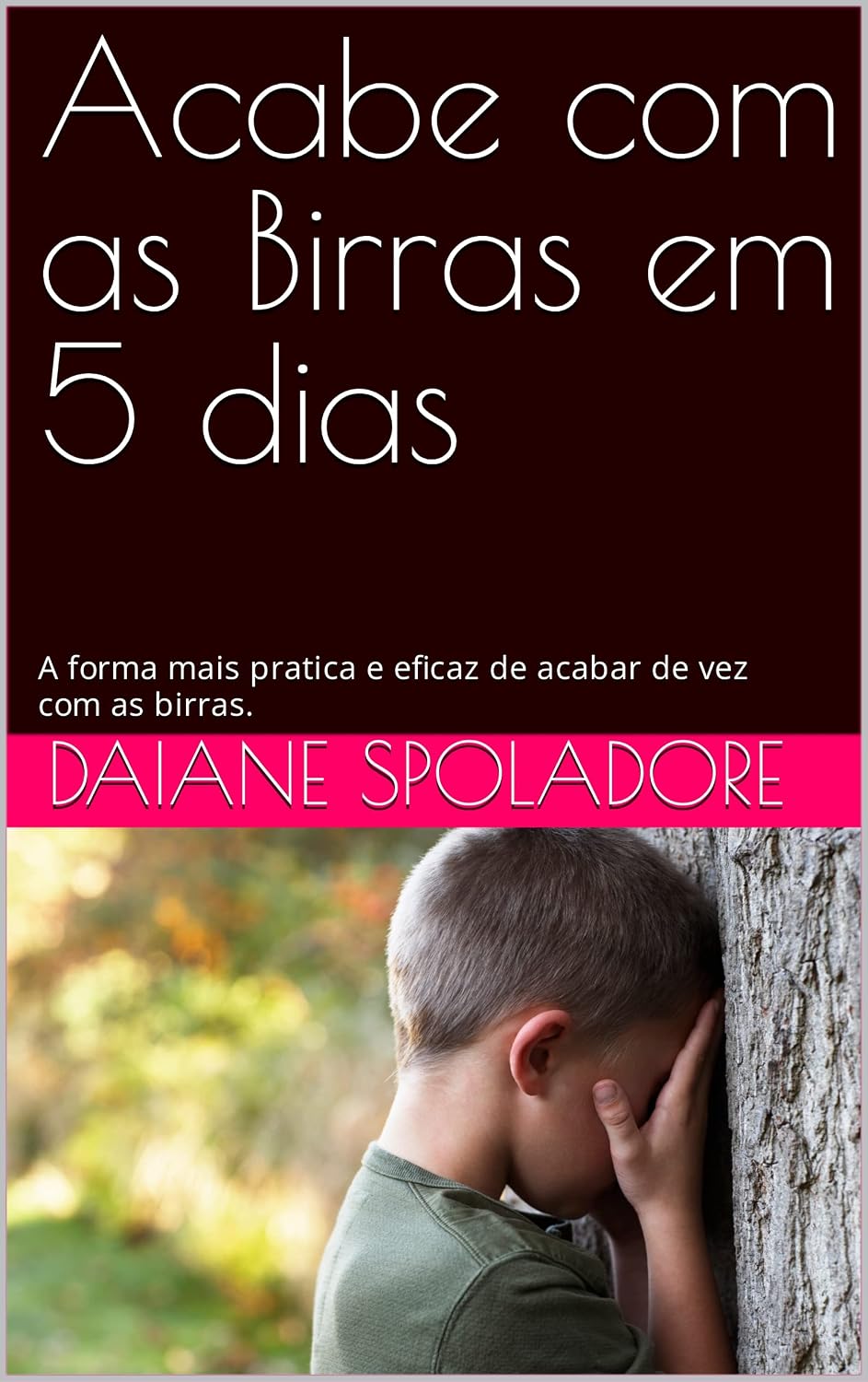 Acabe com as Birras em 5 dias: A forma mais pratica e eficaz de acabar de vez com as birras. baixar o livro de graça