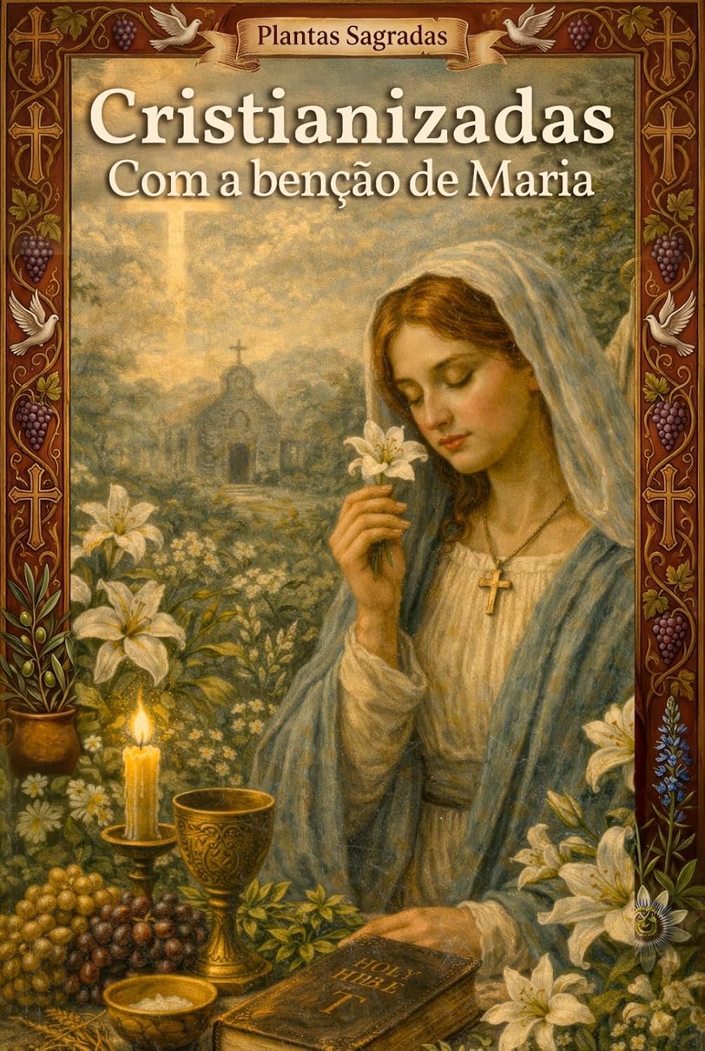 Plantas Sagradas Cristianizadas - Com a bênção de Maria baixar o livro de graça