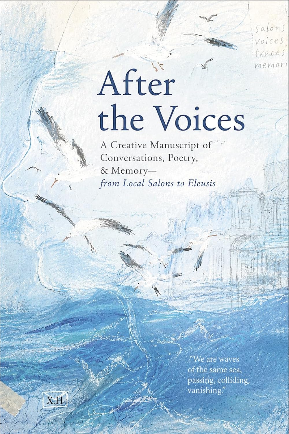ler totalmente After the Voices: A Creative Manuscript of Conversations, Poetry, & Memory--from Local Salons to Eleusis (English Edition)