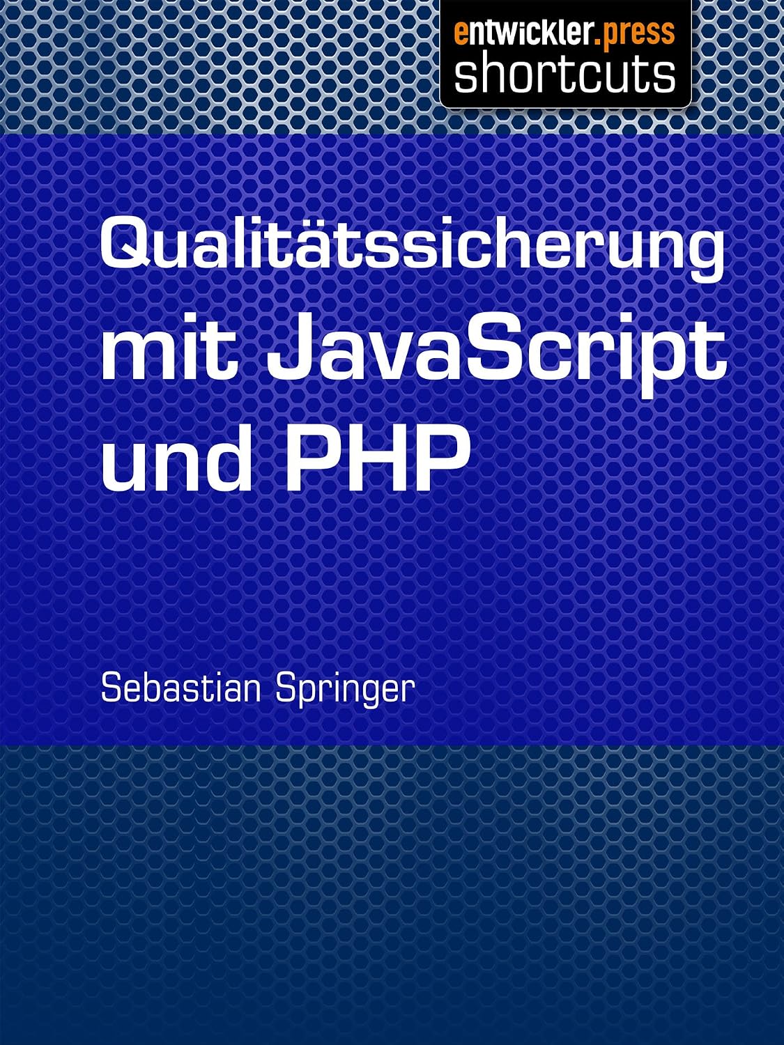 Qualitätssicherung mit JavaScript und PHP (German Edition) baixar o livro de graça
