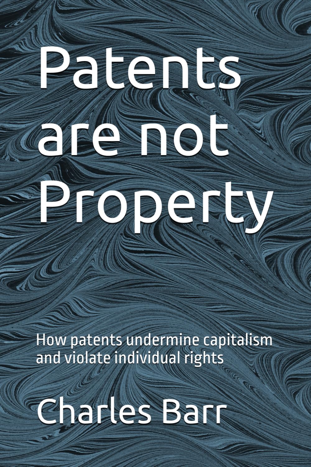 Patents are not Property: How patents undermine capitalism and violate individual rights baixar livro de graça