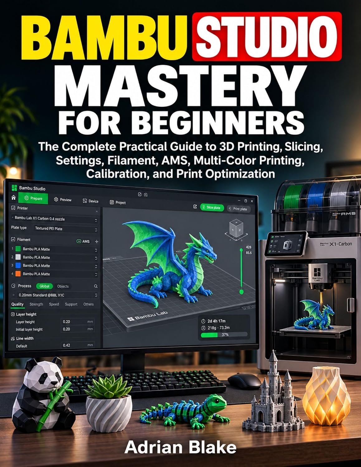 ler totalmente Bambu Studio Mastery for Beginners: The Complete Practical Guide to 3D Printing, Slicing, Settings, Filament, AMS, Multi-Color Printing, Calibration, and Print Optimization (English Edition)
