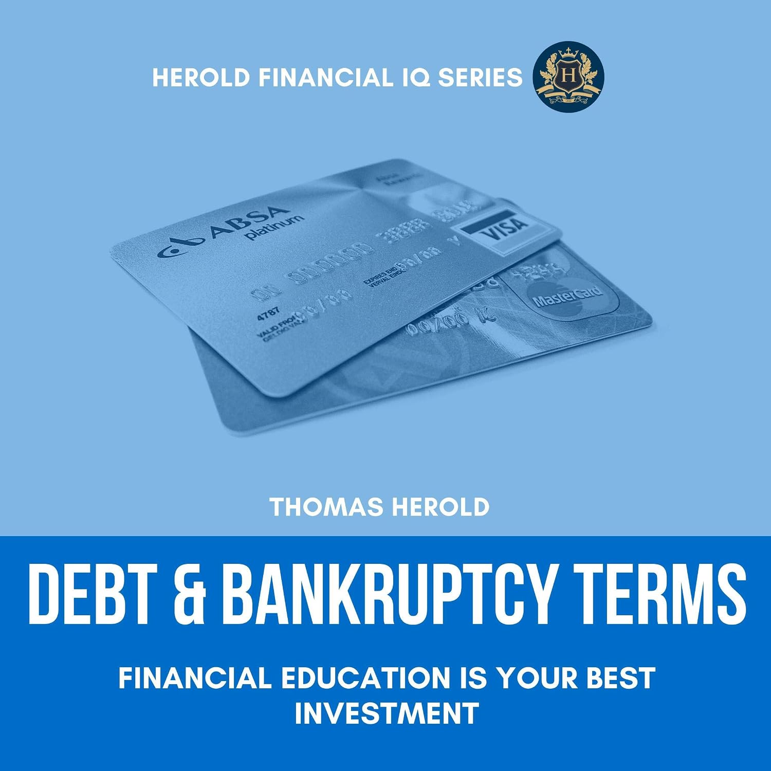 Debt & Bankruptcy Terms: Financial Education Is Your Best Investment: The Simple Guide to Debt Management, Collection & Consolidation, Debt Relief & Elimination baixar livro de graça