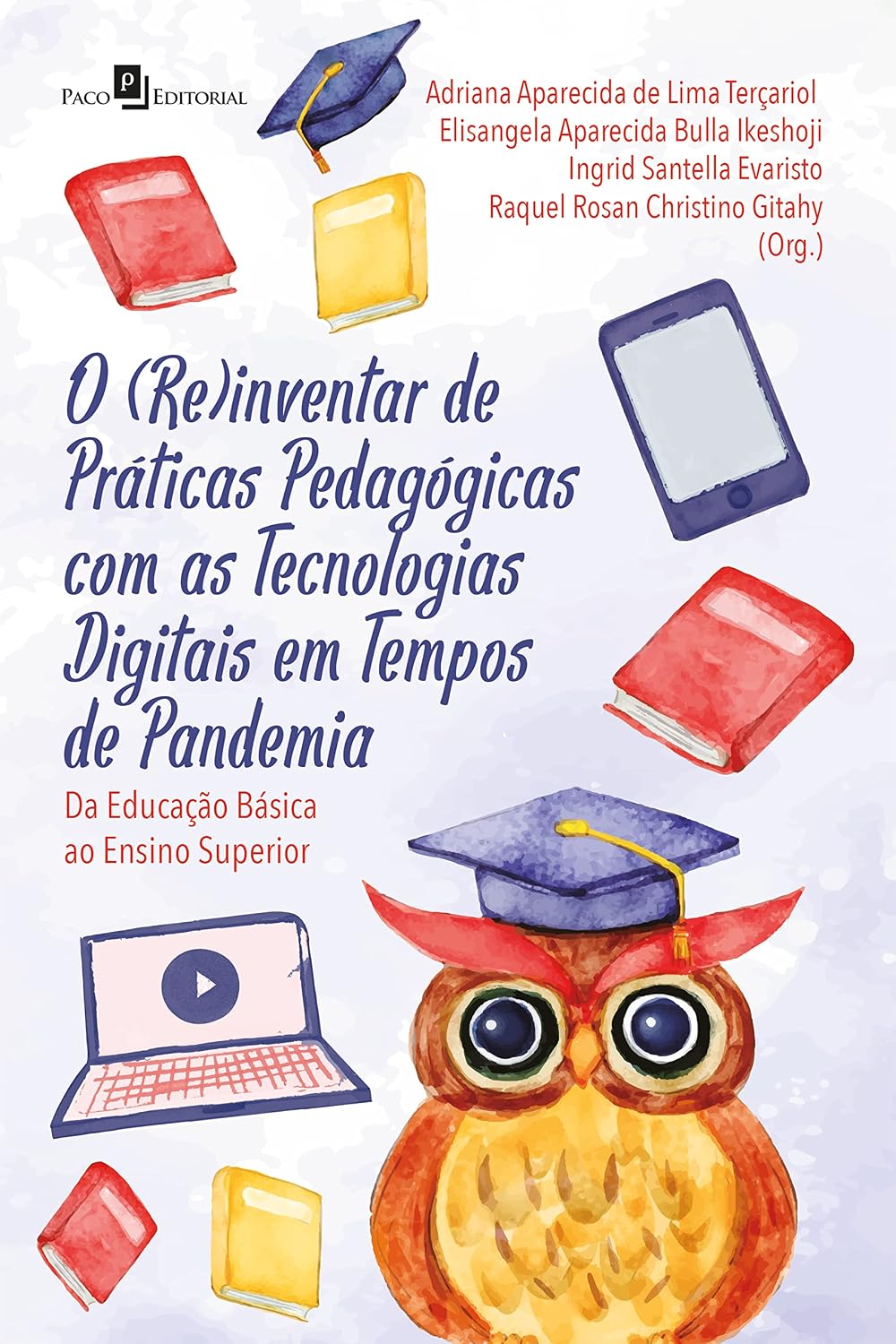 ler totalmente O (re)inventar de práticas pedagógicas com as tecnologias digitais em tempos de pandemia: Da educação básica ao ensino superior
