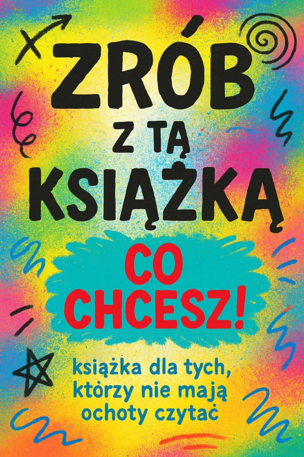 Zrób z tą książką co chcesz!: książka dla tych, którzy nie mają ochoty czytać (Polish Edition) baixar o livro de graça