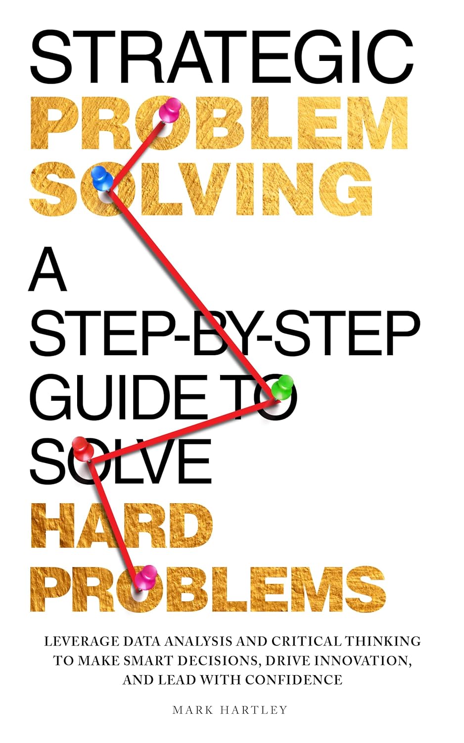 ler totalmente Strategic Problem Solving: A Step-by-Step Guide to Solve Hard Problems: Leverage Data Analysis and Critical Thinking to Make Smart Decisions, Drive Innovation,... and Lead with Confidence (English Edition)