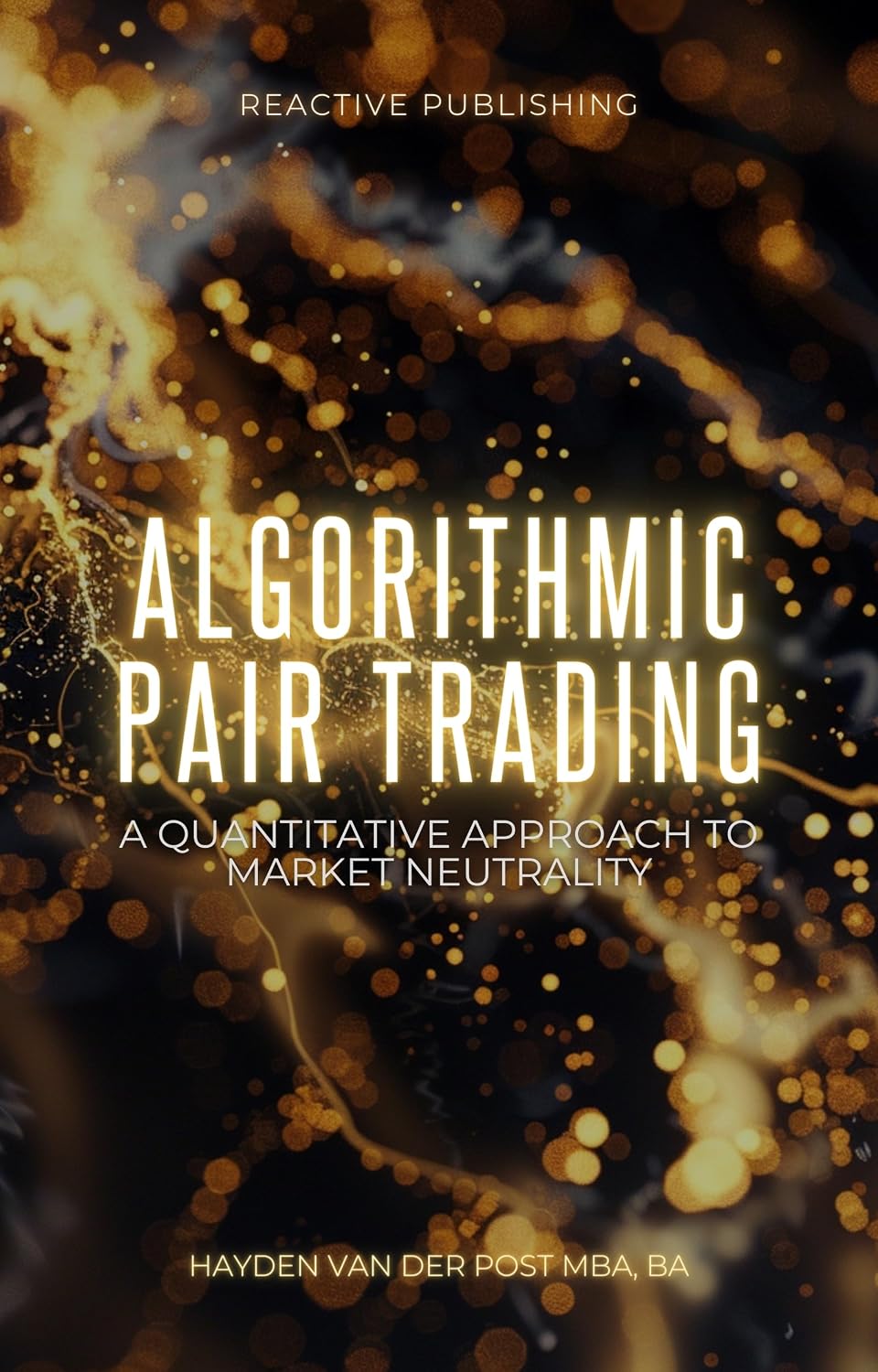 Algorithmic Pairs Trading: A Quantitative Approach to Market Neutrality: A Theoritical Examination for Consistent Profit (English Edition) baixar o livro de graça