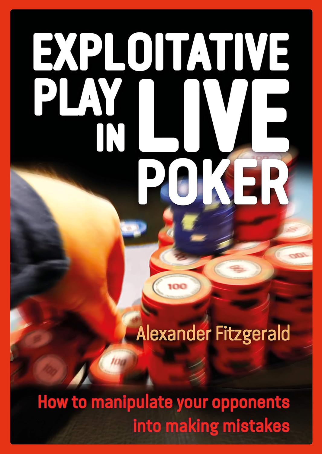 Exploitative Play in Live Poker: How to Manipulate your Opponents into Making Mistakes (English Edition) baixar o livro de graça