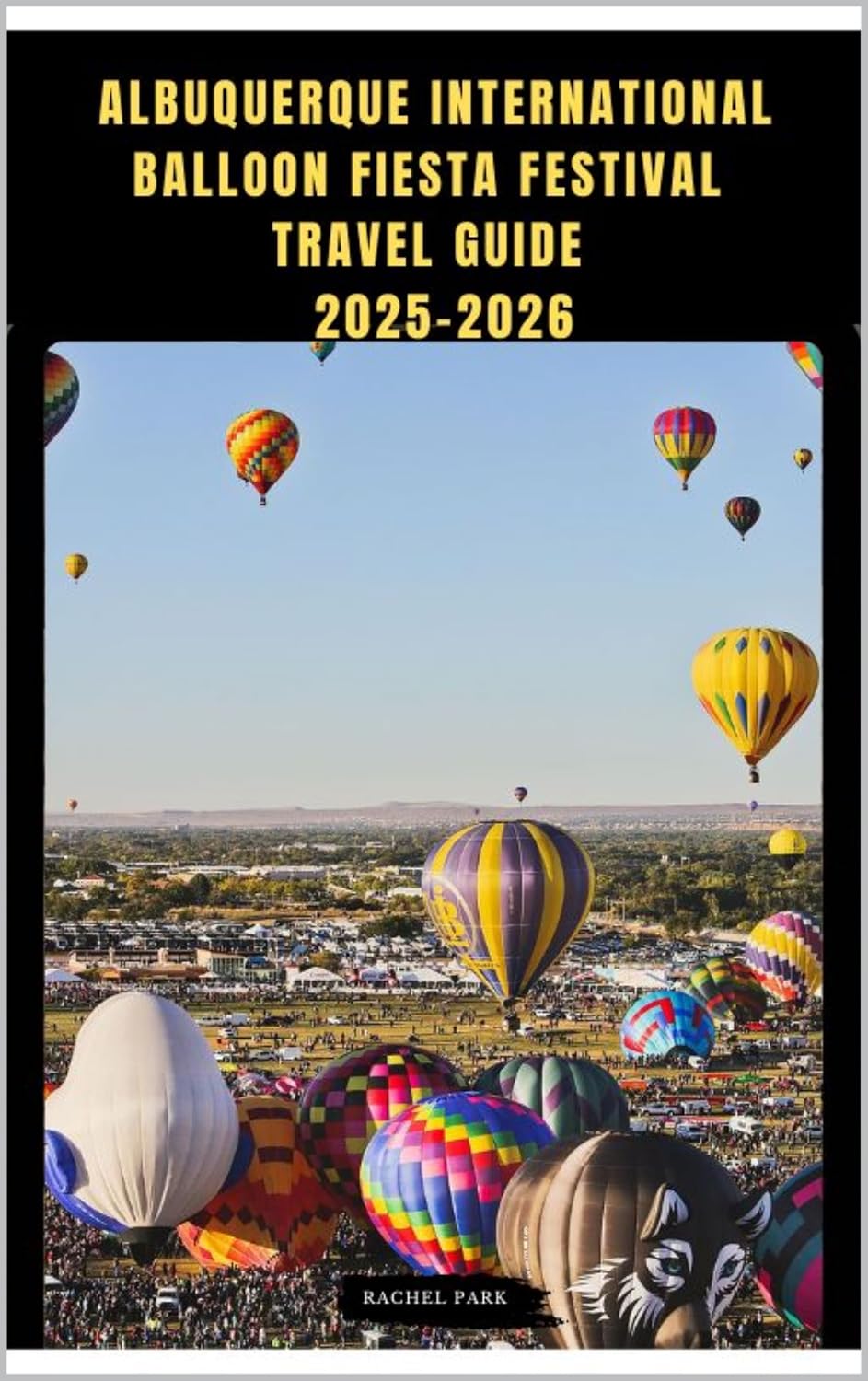 ler totalmente ALBUQUERQUE INTERNATIONAL BALLOON FIESTA FESTIVAL TRAVEL GUIDE 2025-2026 (TRAVEL DESTINATION BOOKLIST Book 11) (English Edition)