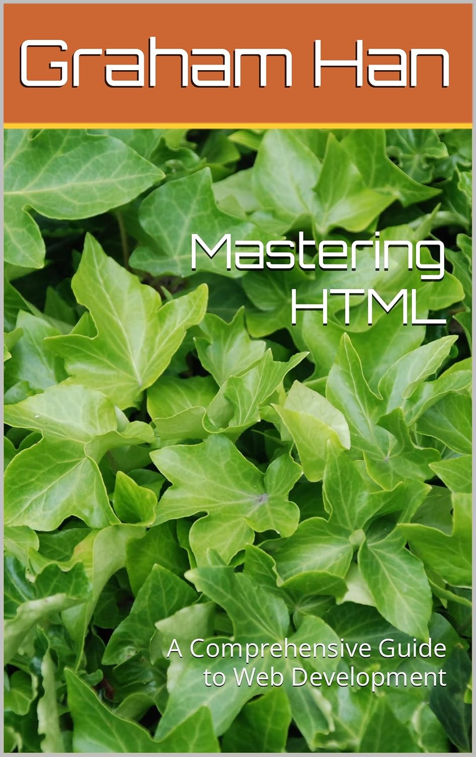 Mastering HTML: A Comprehensive Guide to Web Development (English Edition)