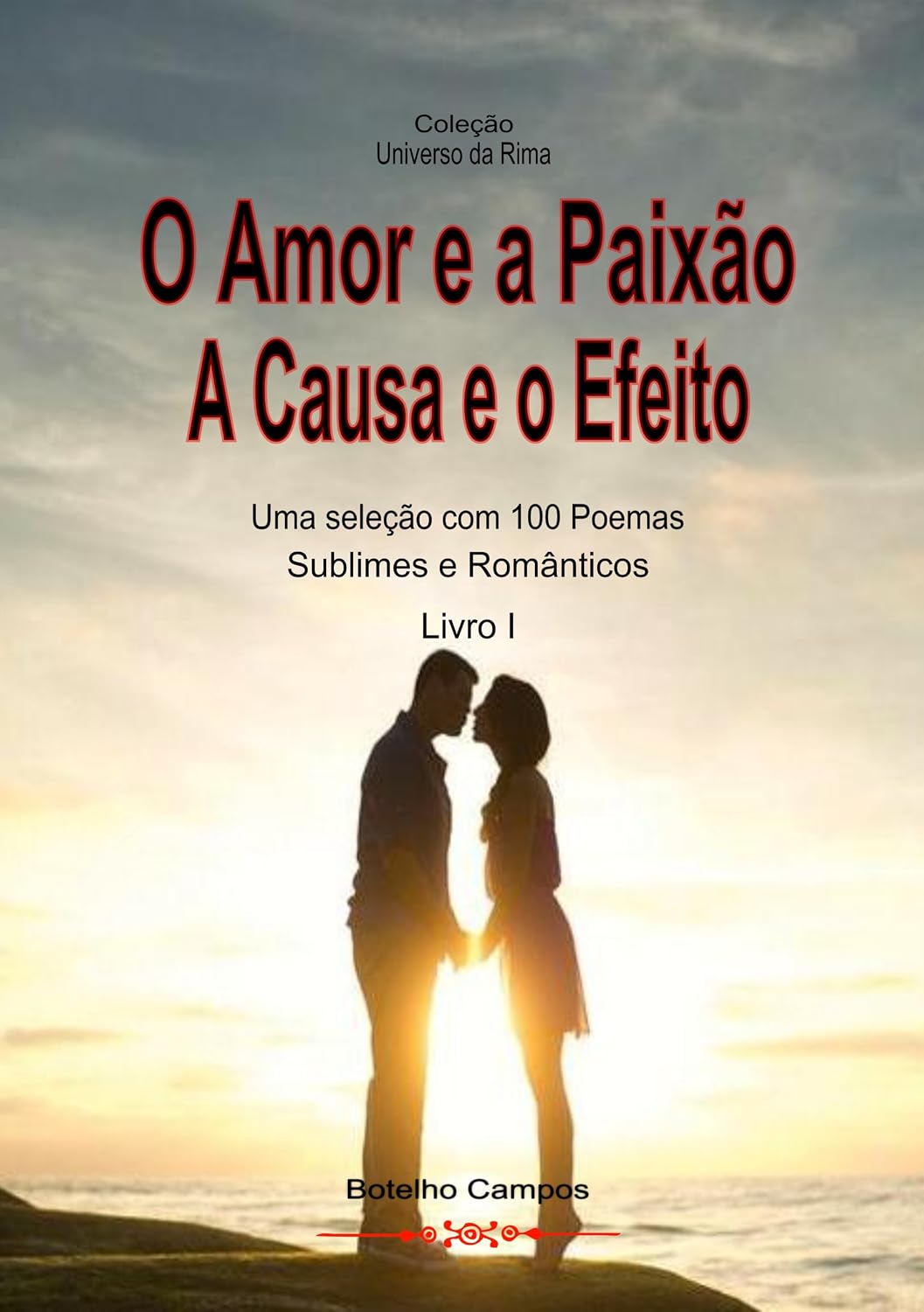 O Amor e a Paixão - A Causa e o Efeito: Poemas e Poesias (Universo da Rima) baixar o livro de graça