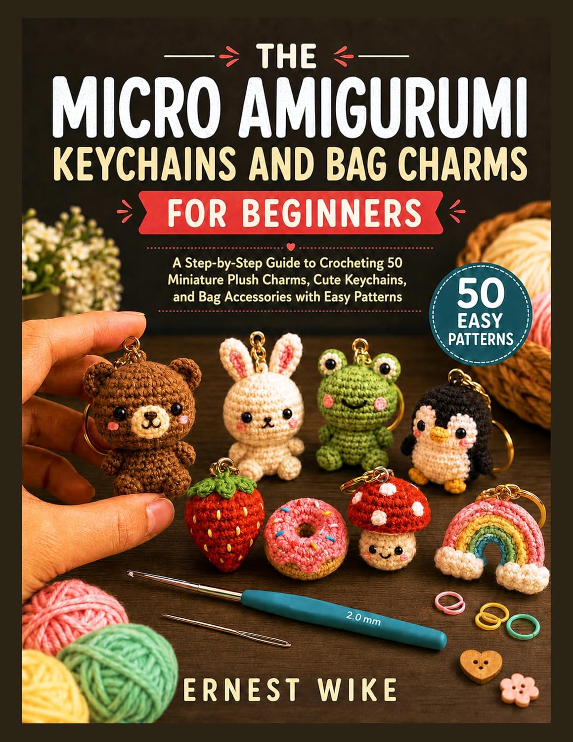 capítulo por capítulo baixar THE MICRO AMIGURUMI KEYCHAINS AND BAG CHARMS FOR BEGINNERS: A Step-By-Step Guide to Crocheting 50 Miniature Plush Charms, Cute Keychains, And Bag Accessories with Easy Patterns (English Edition)