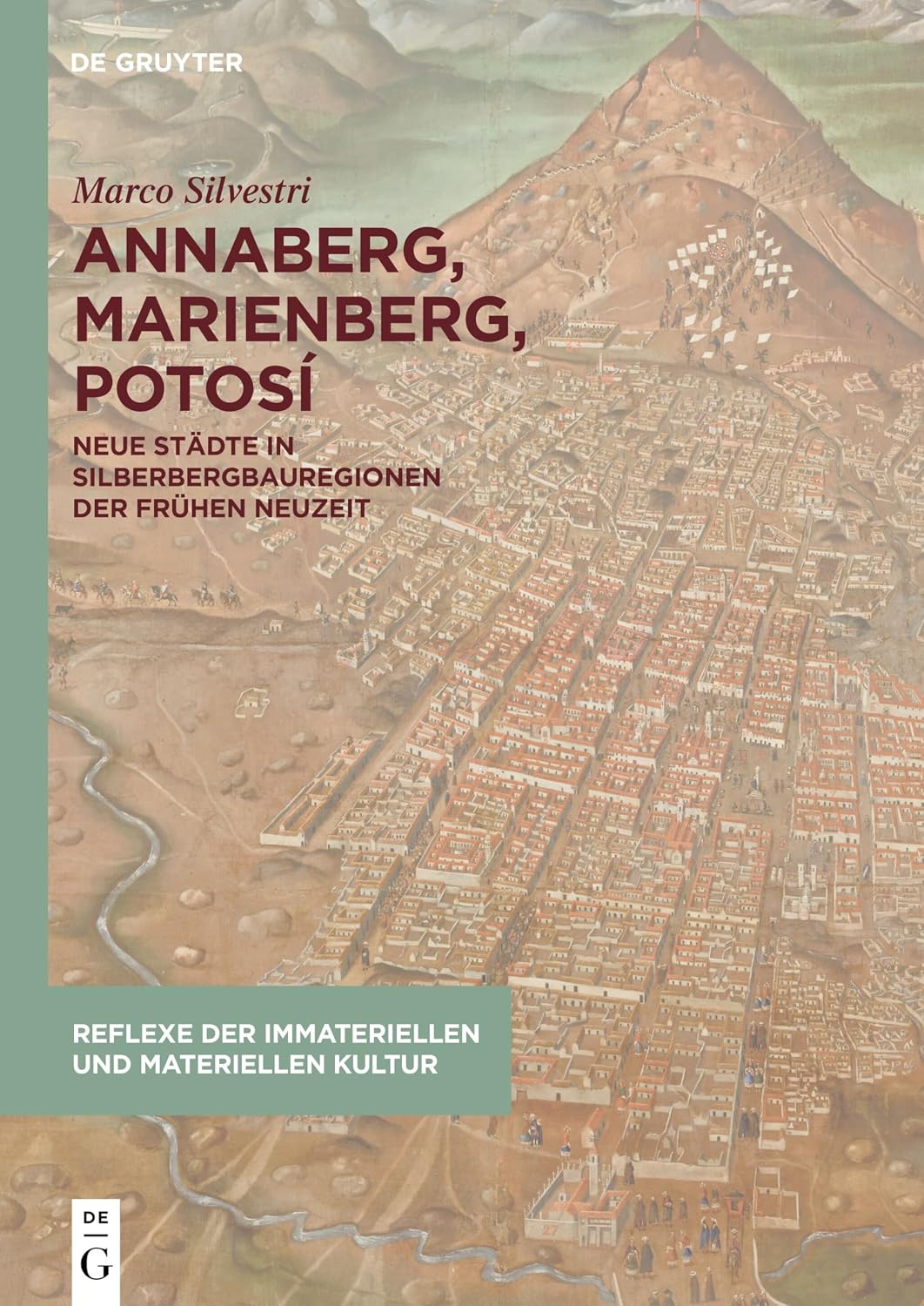 Annaberg, Marienberg, Potosí: Neue Städte in Silberbergbauregionen Der Frühen Neuzeit: 11