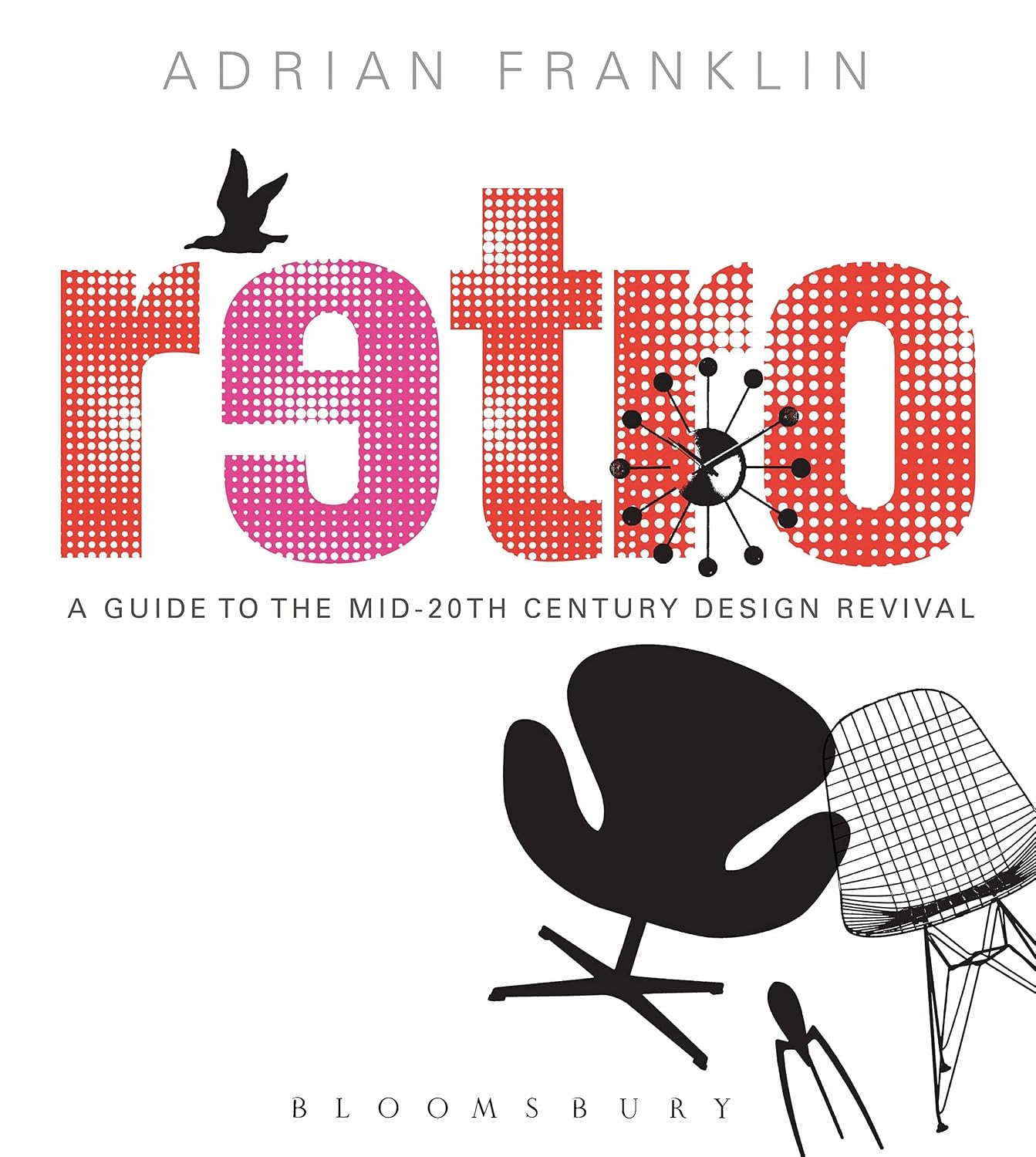 Retro: A Guide to the Mid-20th Century Design Revival baixar o livro de graça
