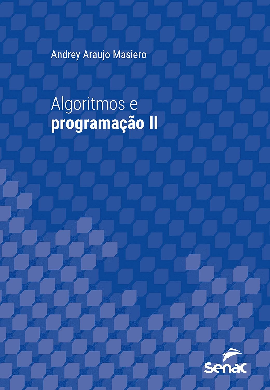 Algoritmos e programação II (Série Universitária)